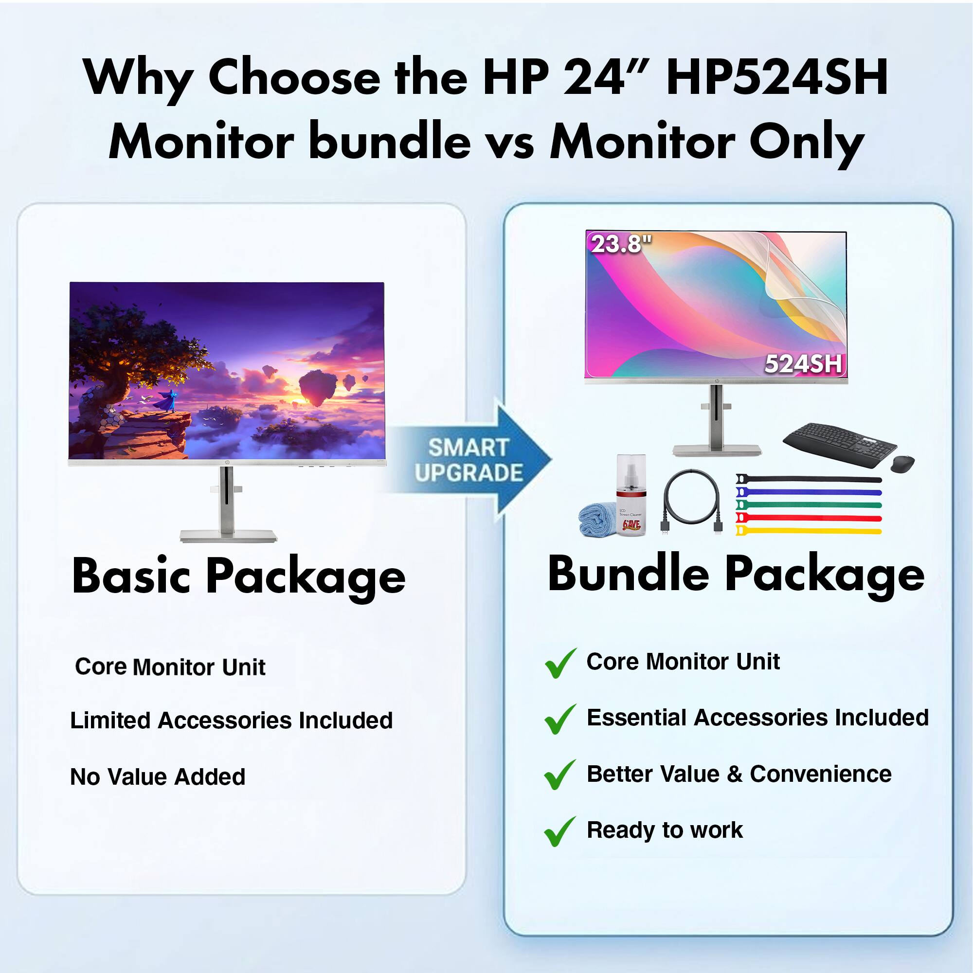 Why Choose the HP 24" HP524SH Monitor bundle vs Monitor Only

Basic Package
- Core Monitor Unit
- Limited Accessories Included
- No Value Added

Bundle Package
- Core Monitor Unit
- Essential Accessories Included
- Better Value & Convenience
- Ready to work