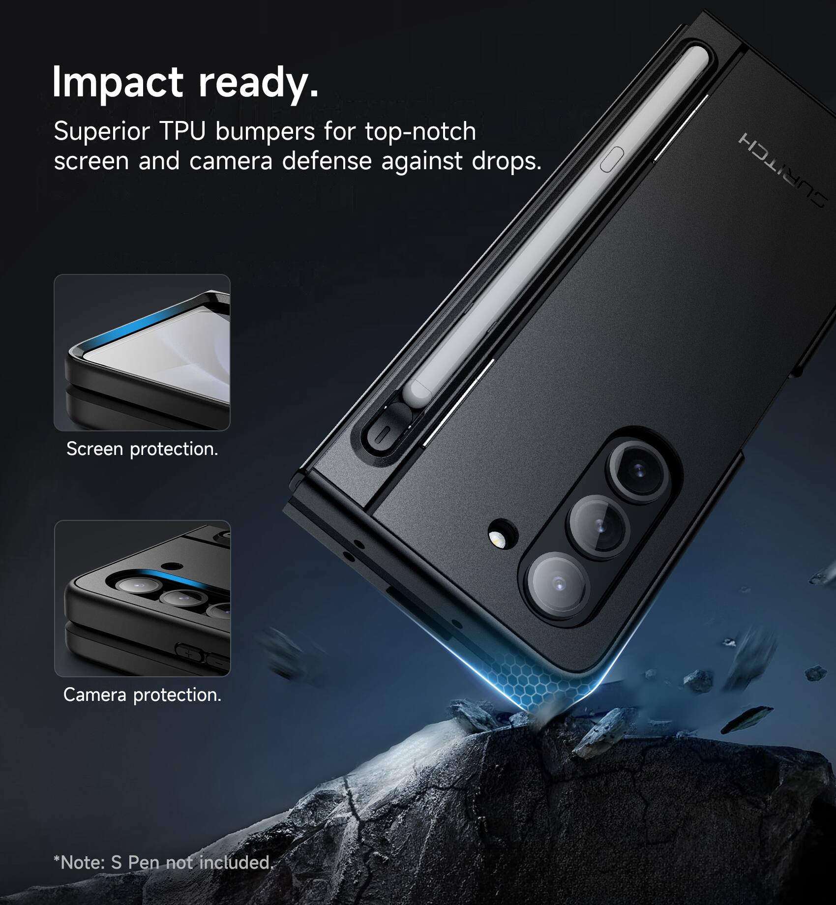 Impact ready. Superior TPU bumpers for top-notch screen and camera defense against drops. SURITCH Screen protection. Camera protection. *Note: S Pen not included.