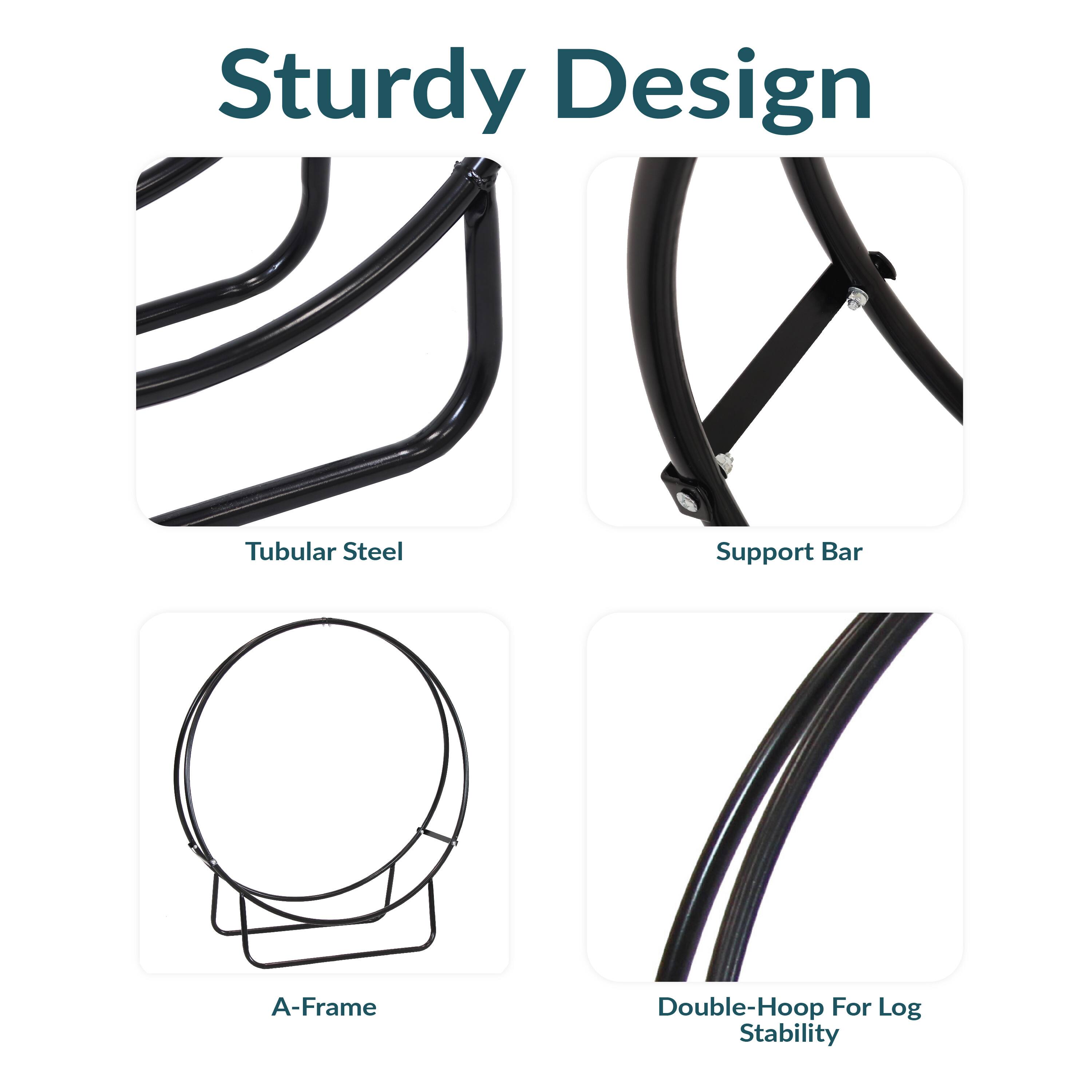 Sturdy Design

- Tubular Steel
- Support Bar
- A-Frame
- Double-Hoop For Log Stability