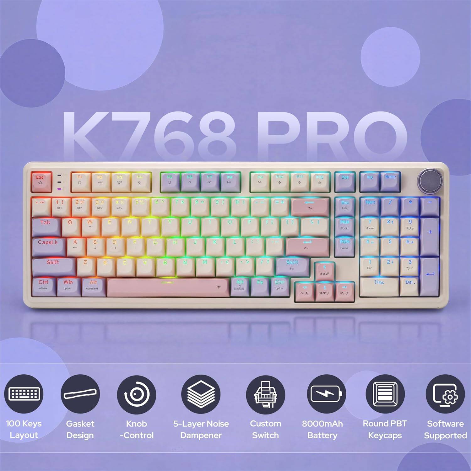 K768 PRO FM Da IN Home 18 C

1 | it's
2 372
an
AS 20
5%
6^
**
91
01
EAL PrSc
Nim
/
*
Tab
Q
W 1
E

T
Y
U
I
0
P
11
11
VI
UM Salt
7 Home
18
y PgUp
CapsLk
A
S
D
F
G
=
J

L
:
to
29 Pausa
4+
5
6+
Shift
Z
X
0
V

N
M
1
Shift %
I DAW
1 End
21
3 PgDa
Ctrl -
Win option
Alt conciant
Ctr open
VA
SVS
WD
Obs
Del.

100 Keys Layout
Gasket Design
Knob 5-Layer Noise -Control Dampener
Custom 8000mAh Round PBT Software Switch Battery Keycaps Supported
