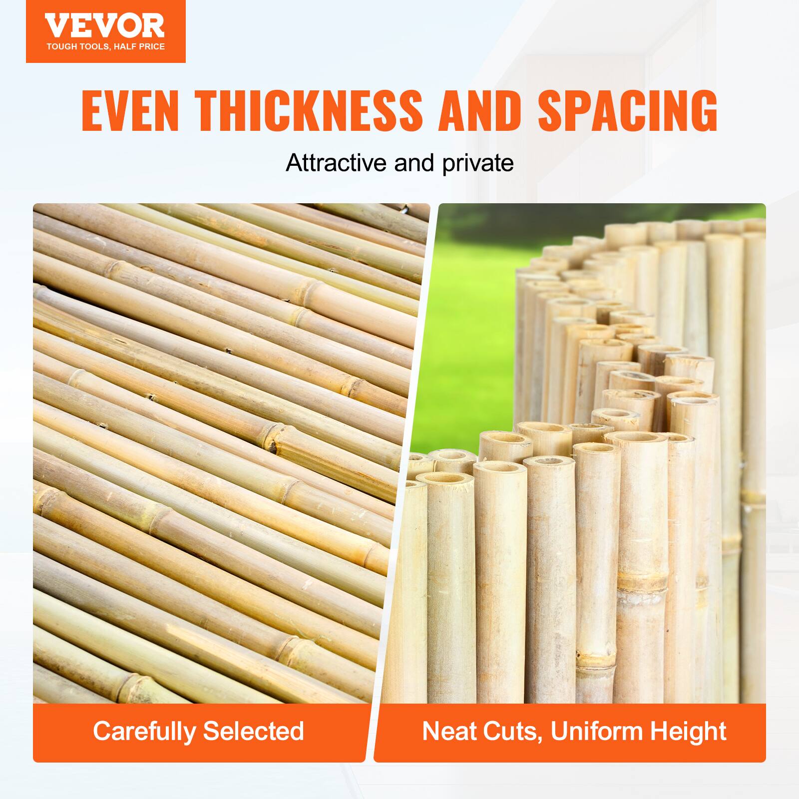 VEVOR  
TOUGH TOOLS, HALF PRICE  

EVEN THICKNESS AND SPACING  
Attractive and private  

Carefully Selected  

Neat Cuts, Uniform Height