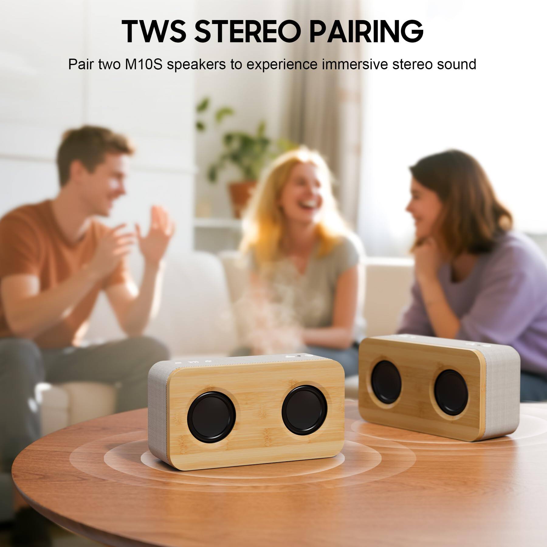 TWS STEREO PAIRING  
Pair two M10S speakers to experience immersive stereo sound
