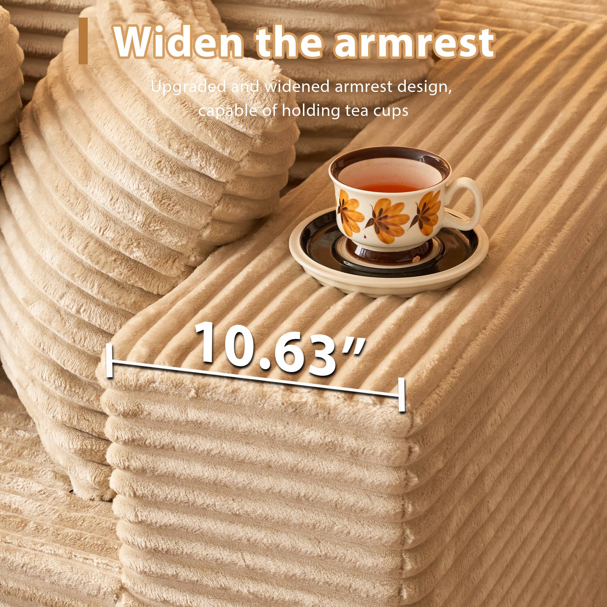 Widen the armrest

Upgraded and widened armrest design, capable of holding tea cups

10.63"