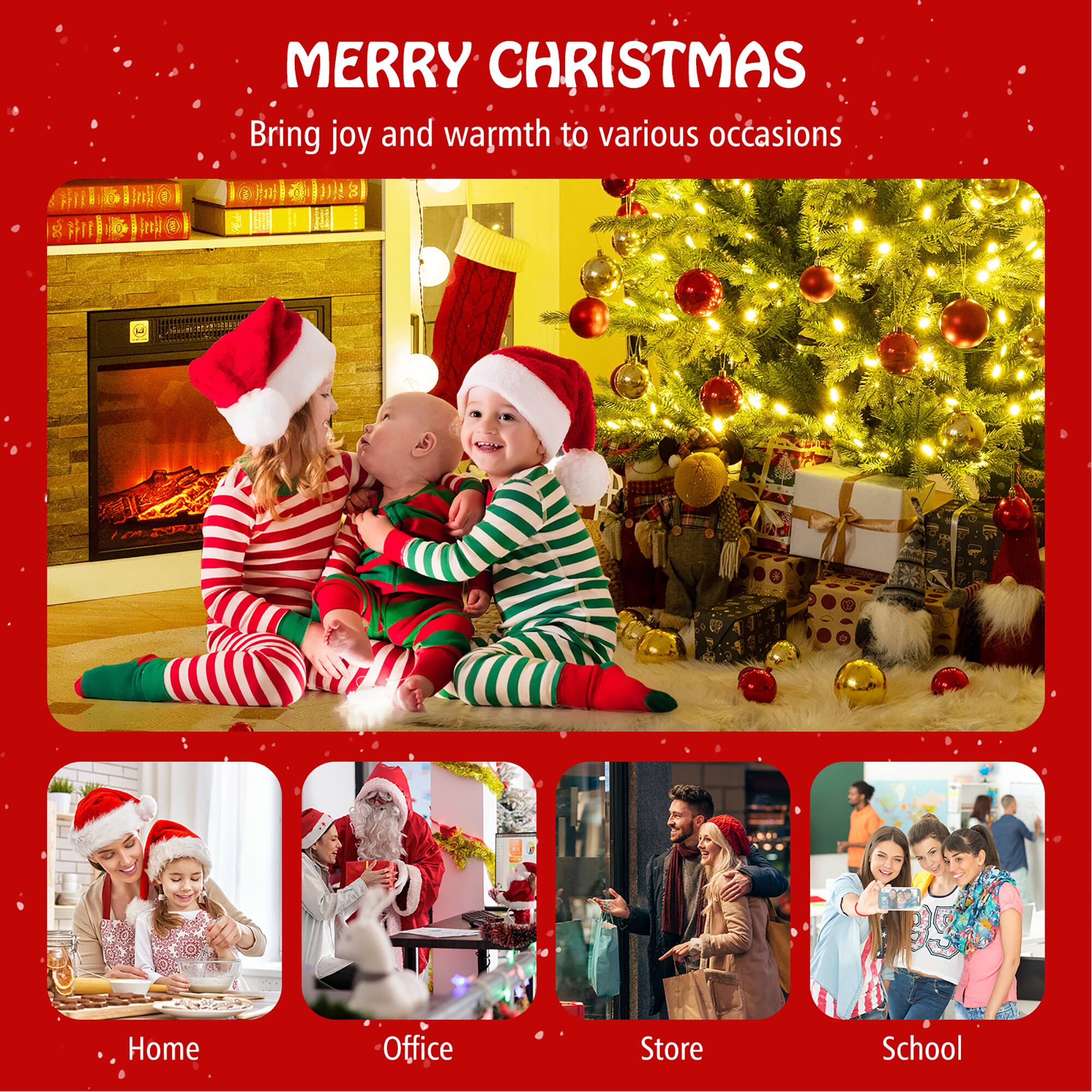 MERRY CHRISTMAS  
Bring joy and warmth to various occasions  

Home  
Office  
Store  
School