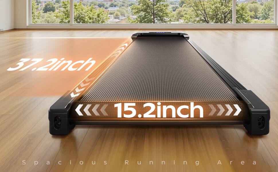 37.2 inch  
15.2 inch  
Spacious Running Area