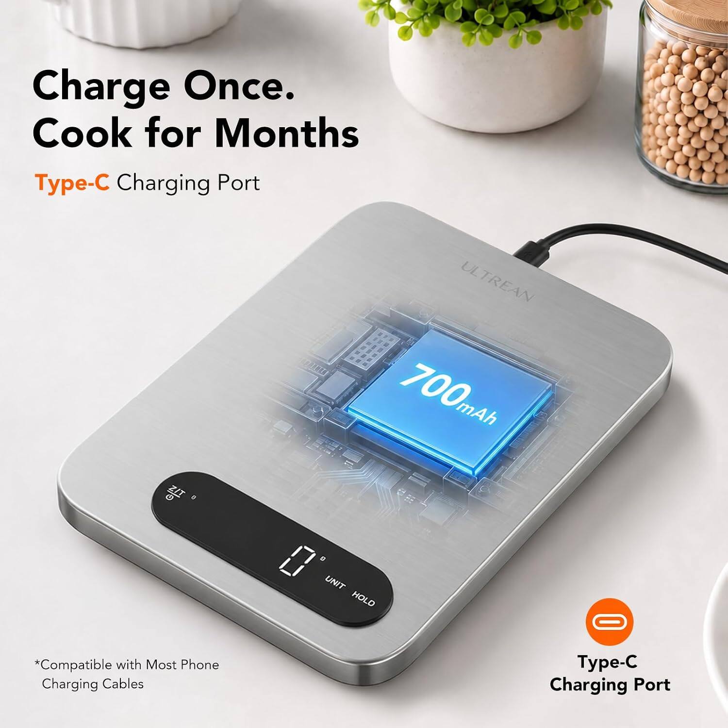 Charge Once. Cook for Months  
Type-C Charging Port  
UL TREAN 700 mAh  
*Compatible with Most Phone Charging Cables  
Type-C Charging Port