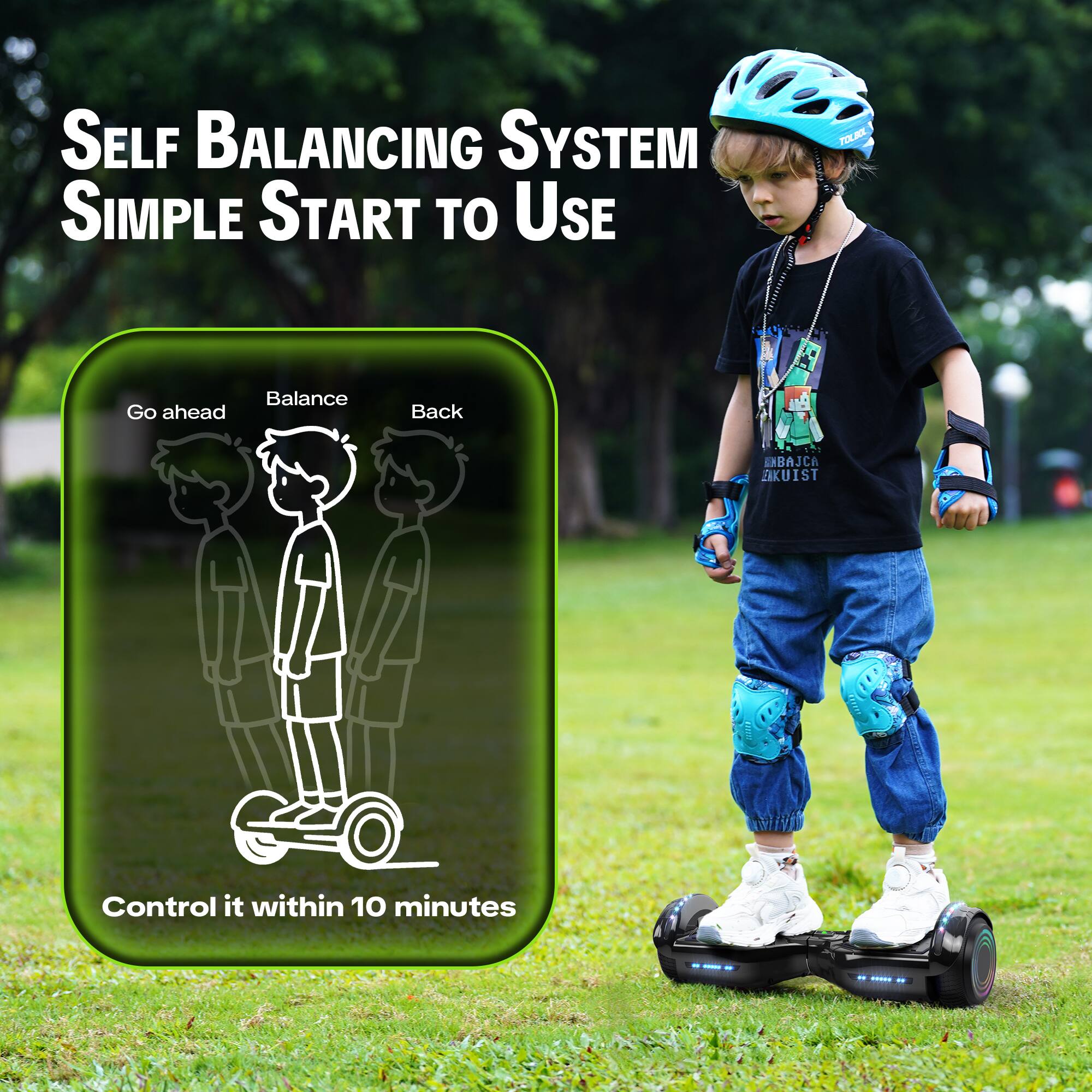 SELF BALANCING SYSTEM SIMPLE START TO USE

TOLBOL

Balance
Go ahead
Back

ENBAJCA EAKUIST

Control it within 10 minutes