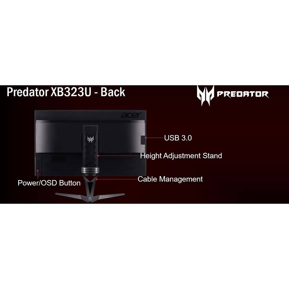 Predator XB323U - Back

- USB 3.0
- Height Adjustment Stand
- Cable Management
- Power/OSD Button