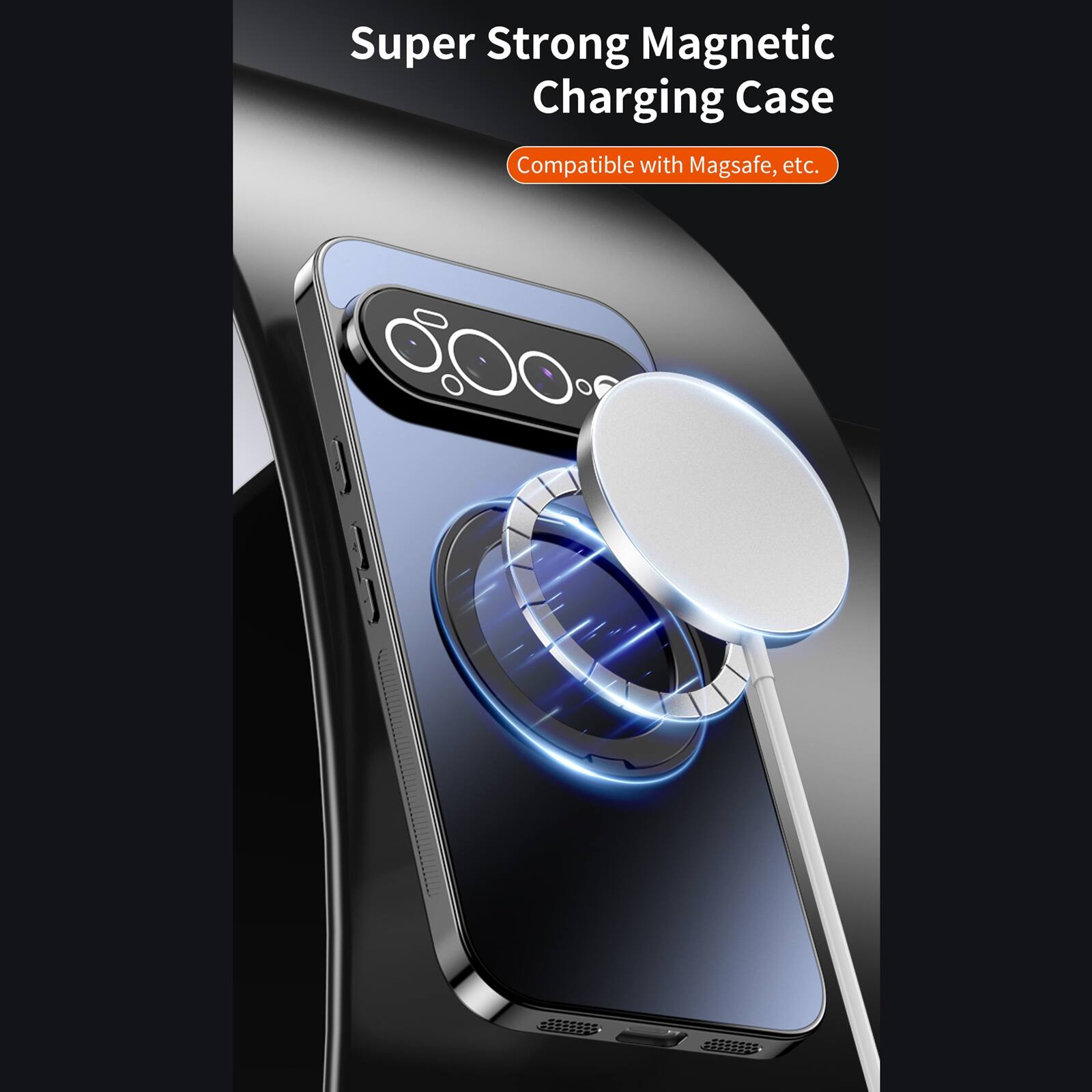 Super Strong Magnetic Charging Case  
Compatible with Magsafe, etc.