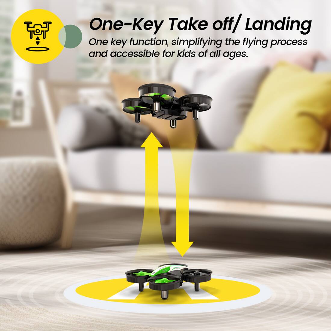 One-Key Take off/ Landing  
One key function, simplifying the flying process and accessible for kids of all ages.
