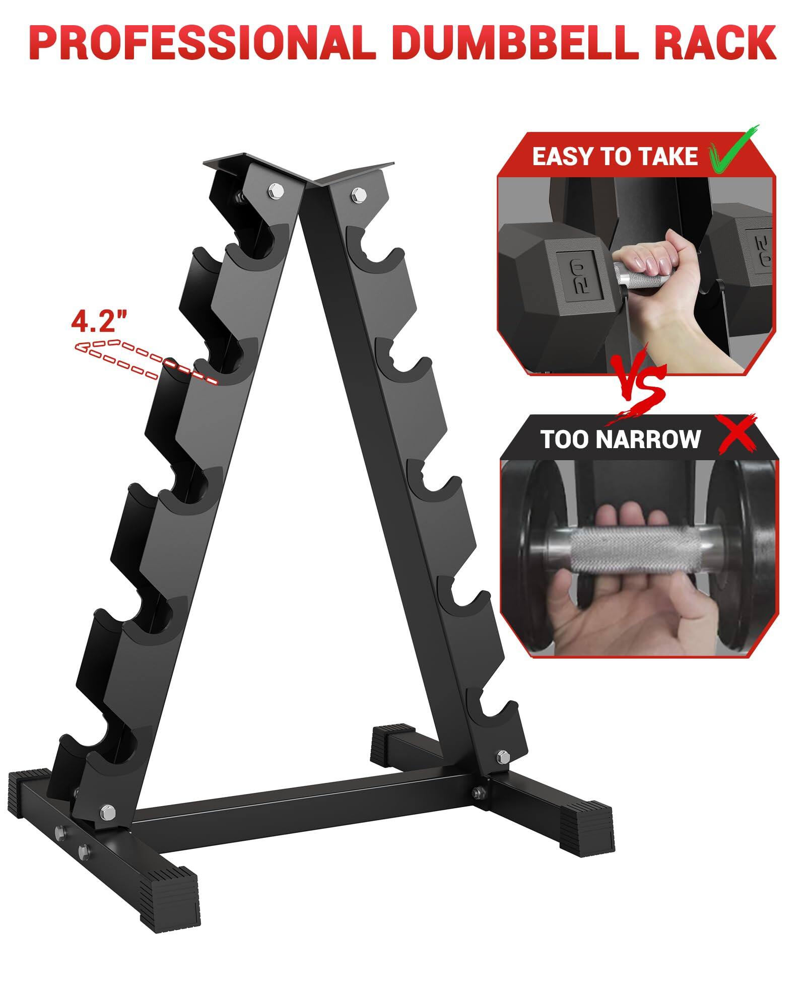 PROFESSIONAL DUMBBELL RACK

4.2"

EASY TO TAKE ✔️

VS

TOO NARROW ❌