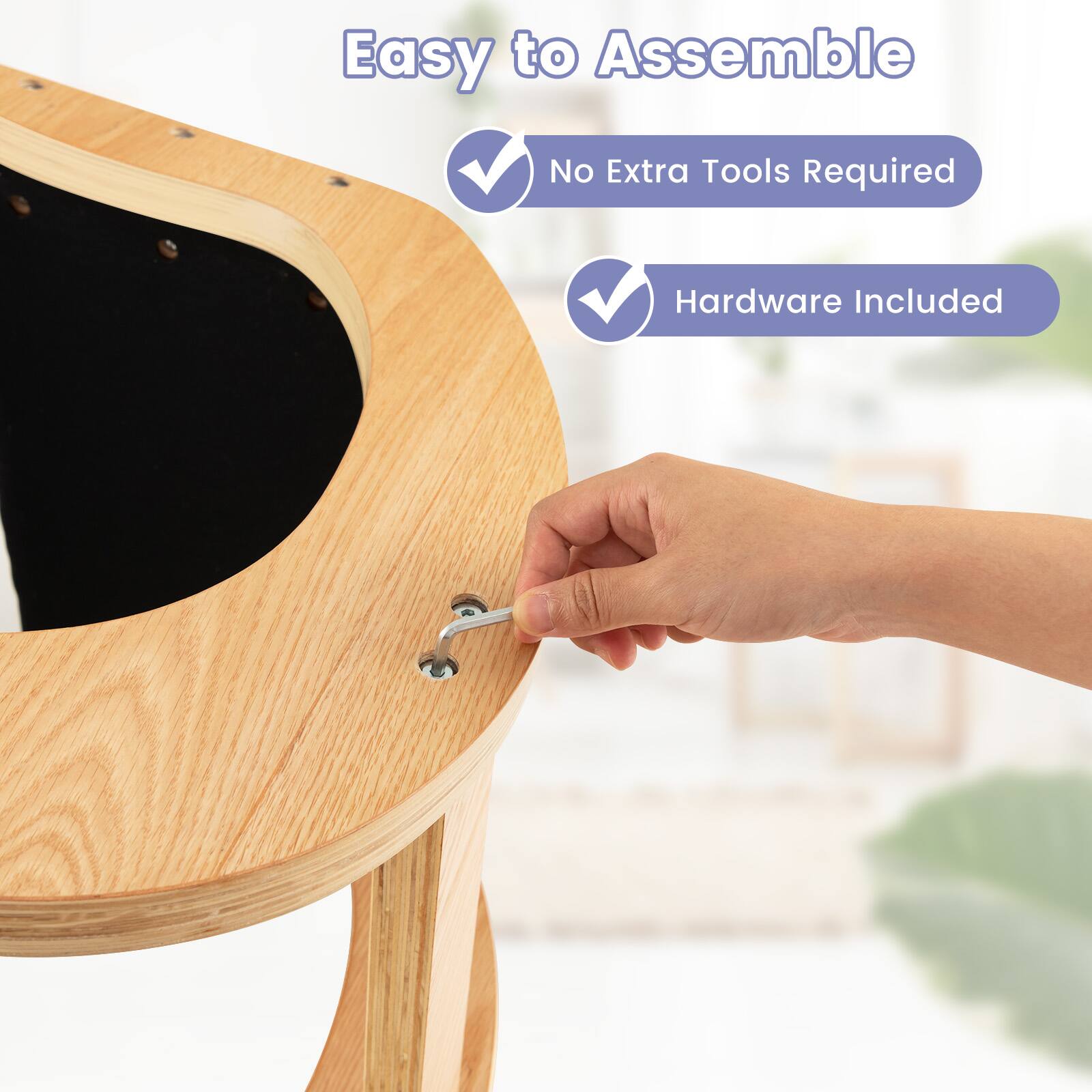 Easy to Assemble  
No Extra Tools Required  
Hardware Included