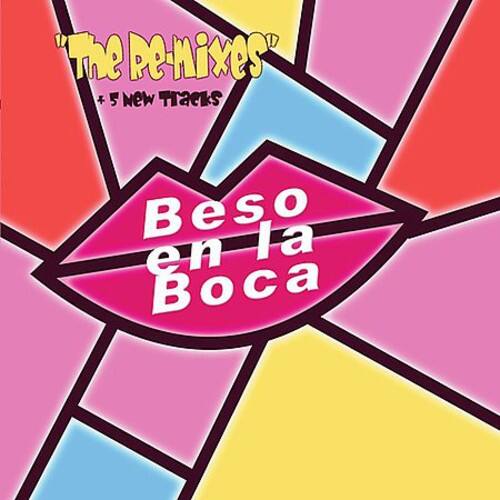 The Remixes  
+ 5 New Tracks  
Beso en la Boca