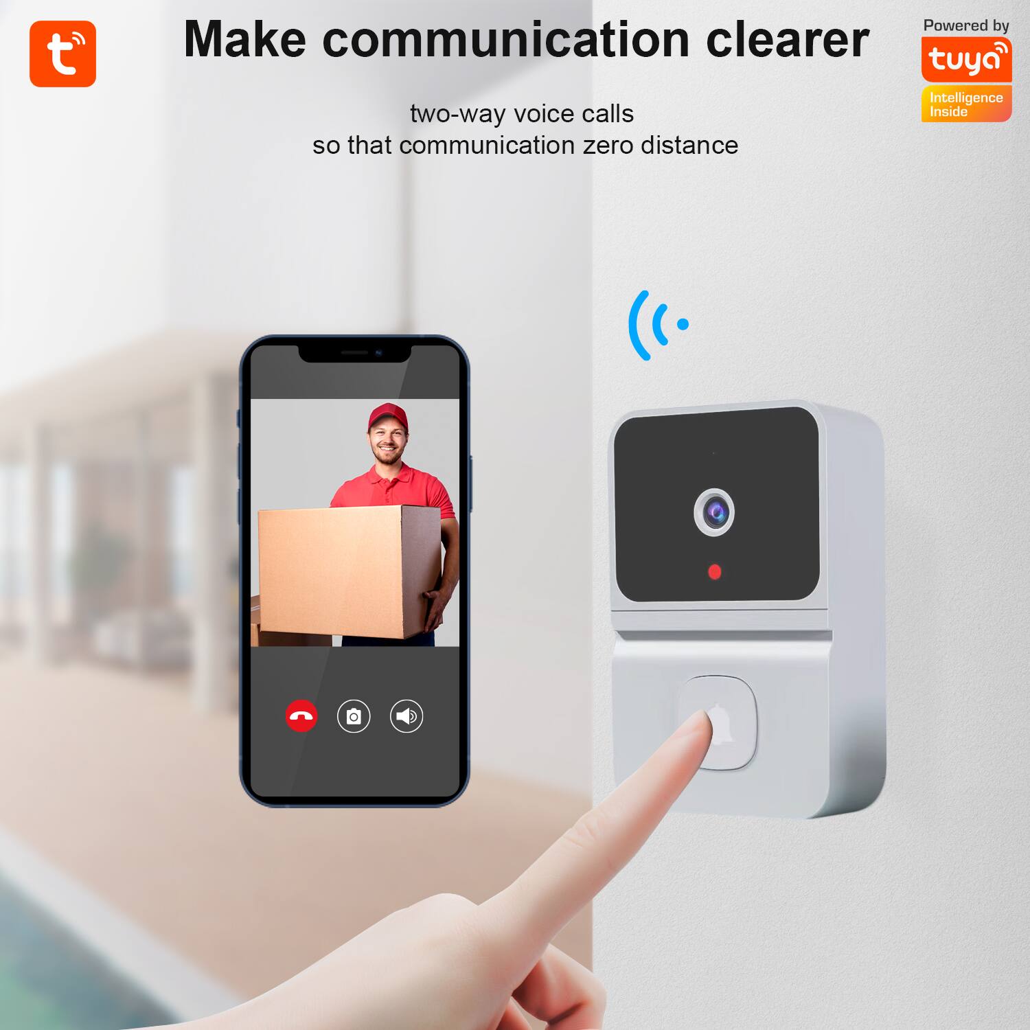 Make communication clearer  
two-way voice calls  
so that communication zero distance  

Powered by  
tuya  
Intelligence inside