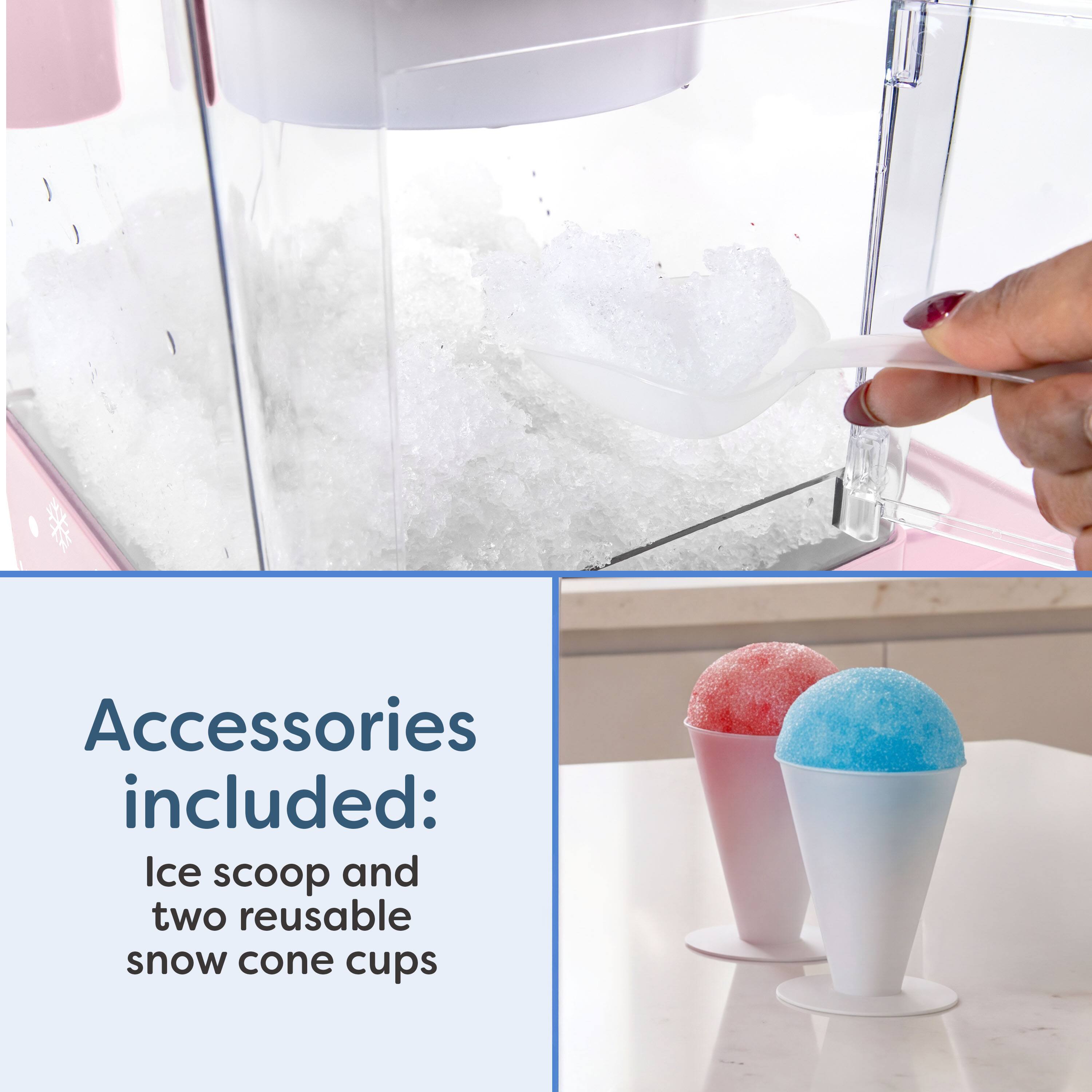 Accessories included: Ice scoop and two reusable snow cone cups
