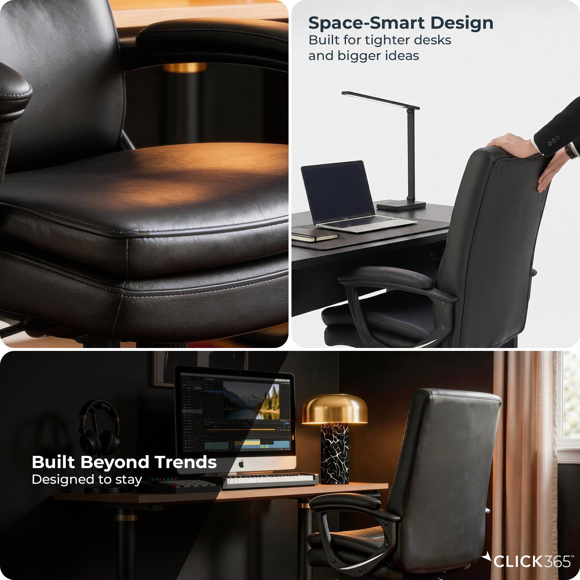 Space-Smart Design  
Built for tighter desks and bigger ideas  

Built Beyond Trends  
Designed to stay  

CLICK365