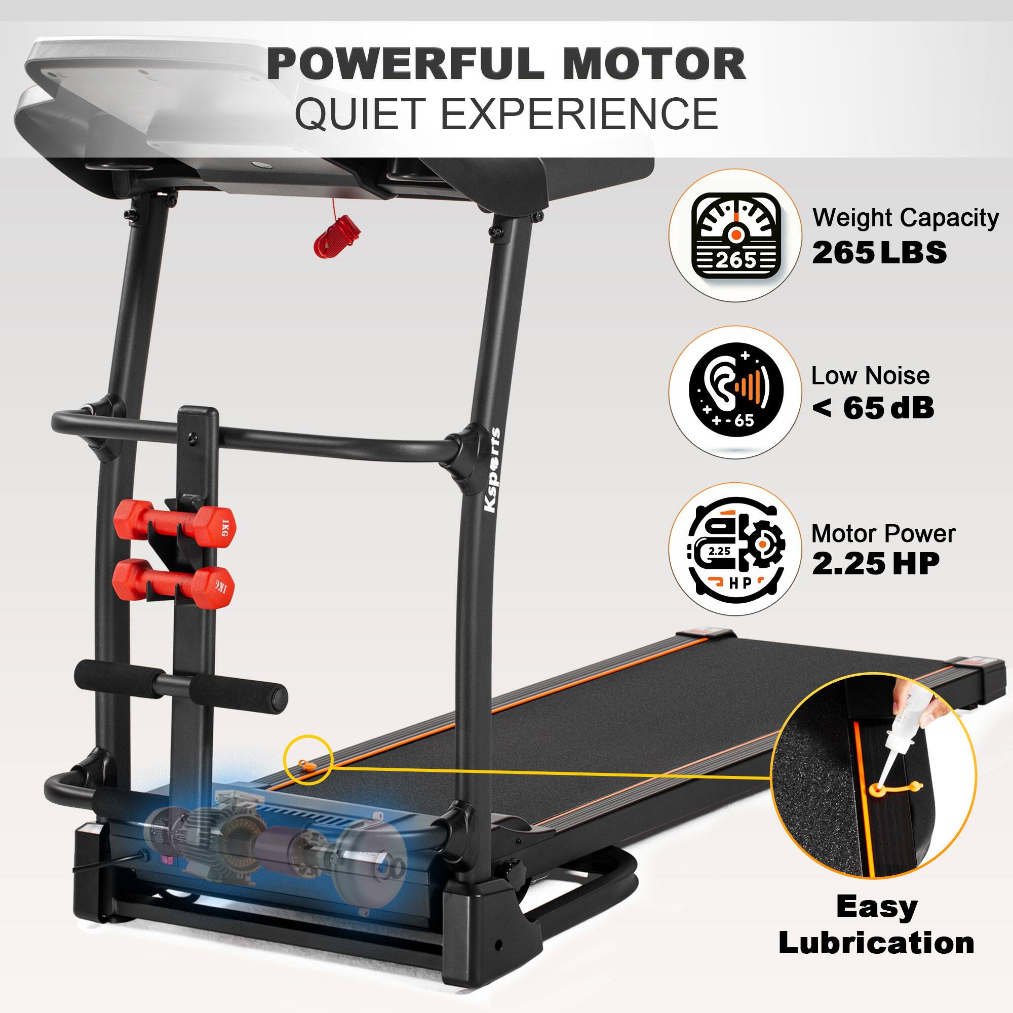 POWERFUL MOTOR  
QUIET EXPERIENCE  

Weight Capacity: 265 LBS  

Low Noise: < 65 dB  

Motor Power: 2.25 HP  

Easy Lubrication