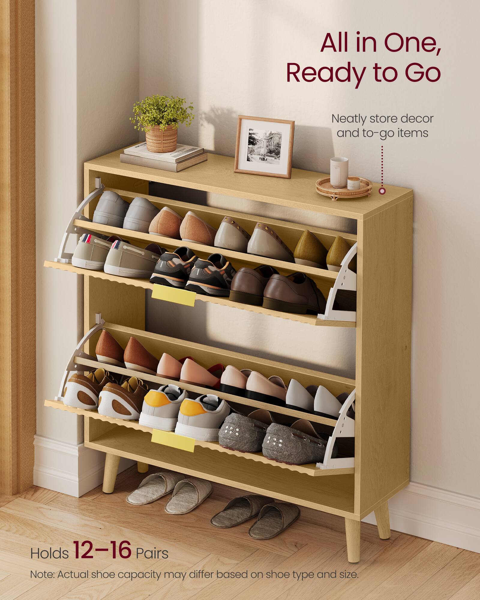 All in One, Ready to Go  
Neatly store decor and to-go items  
Holds 12-16 Pairs  
Note: Actual shoe capacity may differ based on shoe type and size.