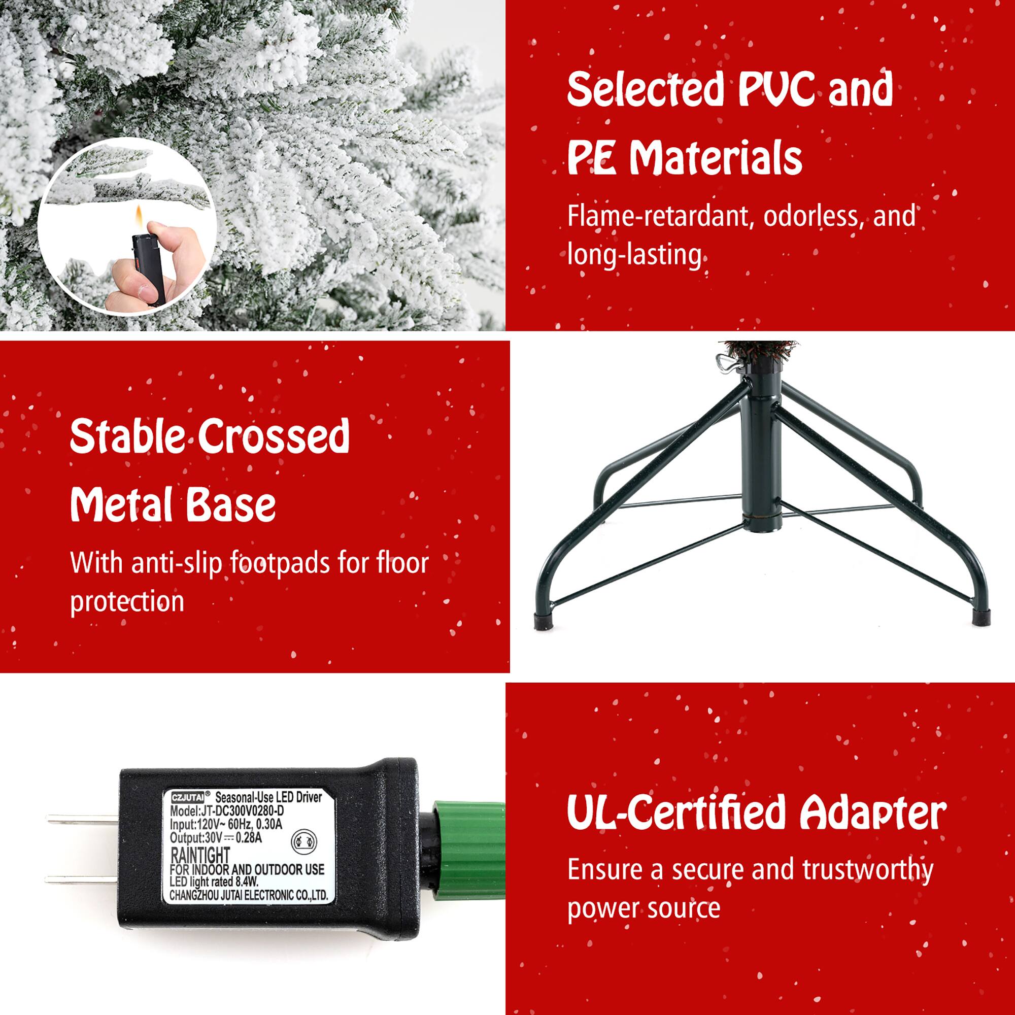 Selected PUC and PE Materials  
Flame-retardant, odorless, and long-lasting.

Stable Crossed Metal Base  
With anti-slip footpads for floor protection.

UL-Certified Adapter  
Ensure a secure and trustworthy power source.

Seasonal-Use LED Driver  
Model: JT-DC300V0280-D  
Input: 120V-60Hz  
Output: 30V 0.28A  
RAINTIGHT FOR INDOOR AND OUTDOOR USE  
LED light rated 3.4W.  
CHANGZHOU JUTAI ELECTRONIC CO., LTD.  
UL-Certified Adapter