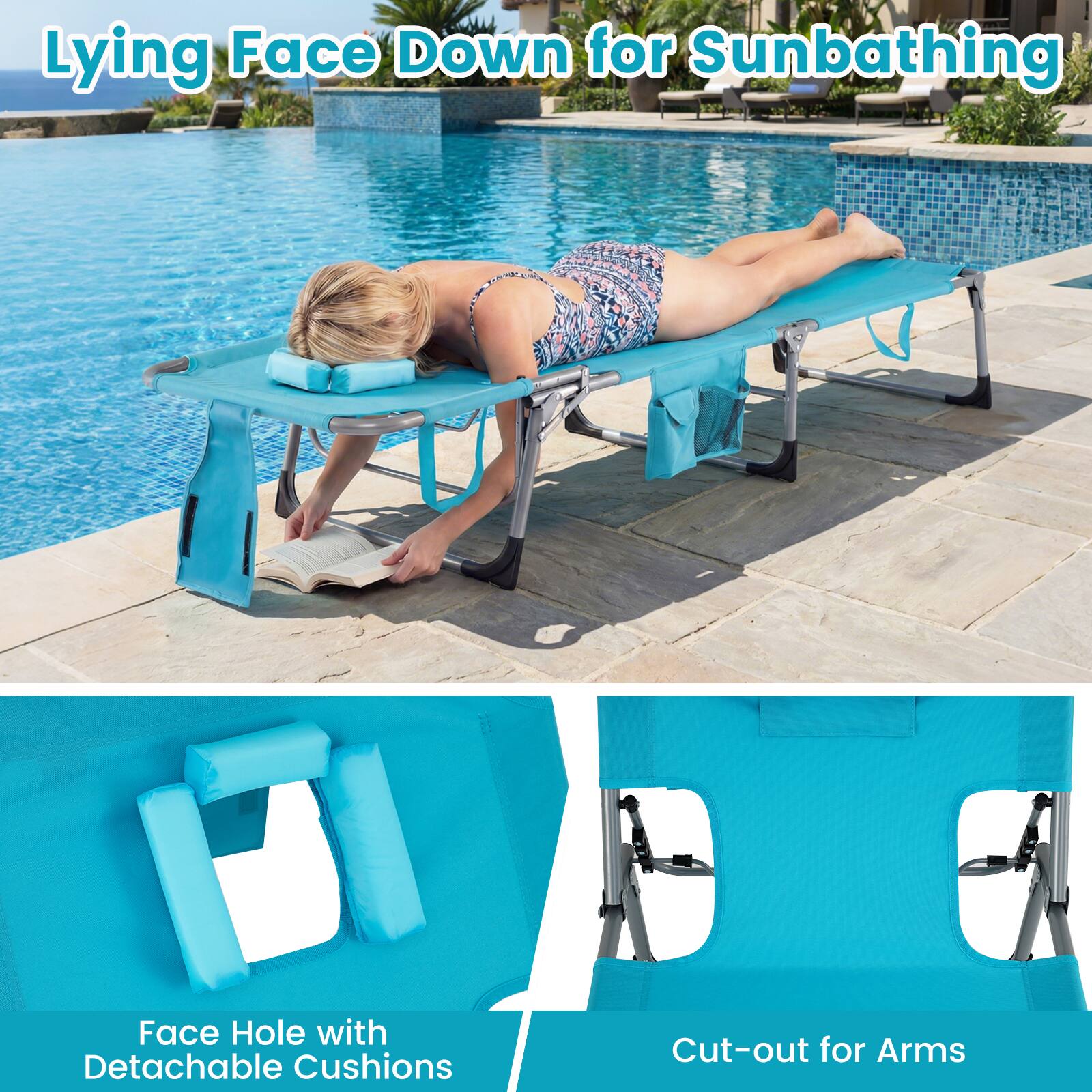 Lying Face Down for Sunbathing

Face Hole with Detachable Cushions

Cut-out for Arms
