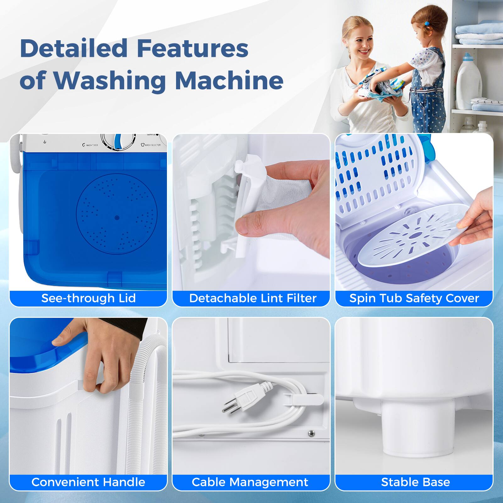 Detailed Features of Washing Machine:
- See-through Lid
- Detachable Lint Filter
- Spin Tub Safety Cover
- Convenient Handle
- Cable Management
- Stable Base