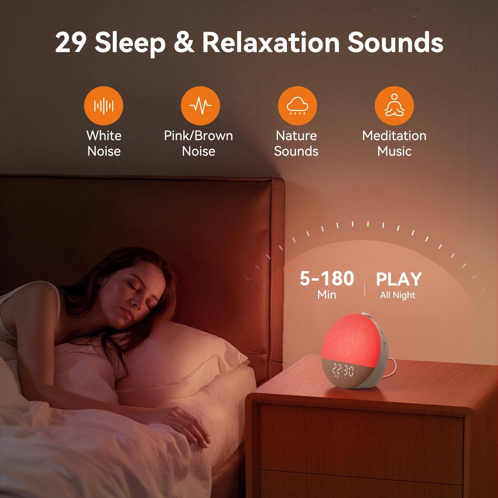 29 Sleep & Relaxation Sounds  
White Noise  
Pink/Brown Noise  
Nature Sounds  
Meditation Music  

5-180 Min  
PLAY All Night  

22:30
