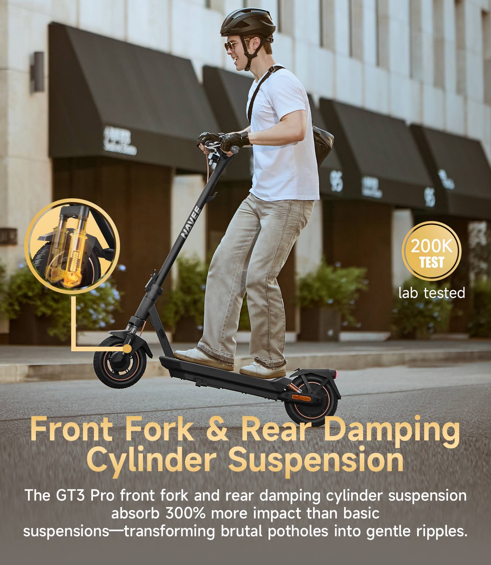 I NEVER 200K TEST lab tested Front Fork & Rear Damping Cylinder Suspension The GT3 Pro front fork and rear damping cylinder suspension absorb 300% more impact than basic suspensions—transforming brutal potholes into gentle ripples.