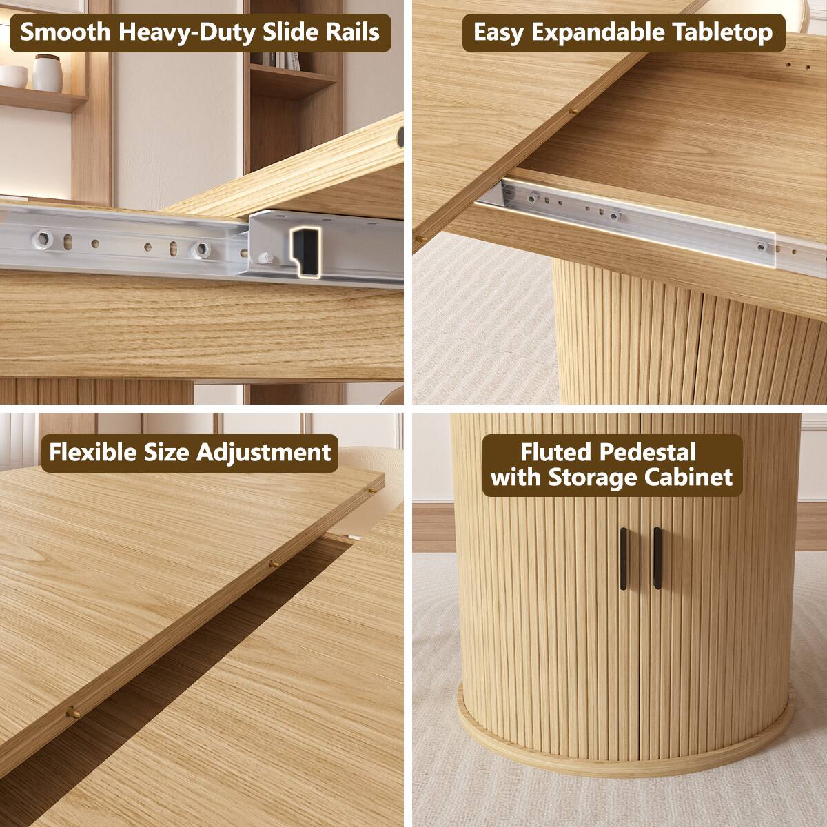 Smooth Heavy-Duty Slide Rails  
Easy Expandable Tabletop  
Flexible Size Adjustment  
Fluted Pedestal with Storage Cabinet