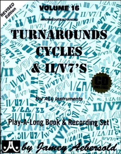 REVISED EDITION  
VOLUME 16  
INTERMEDIATE/ADVANCED  
TURNAROUNDS CYCLES & II/V7'S  
For All Instruments  
Play-A-Long Book & Recording Set  
by Jamey Aebersold  
CD Enclosed