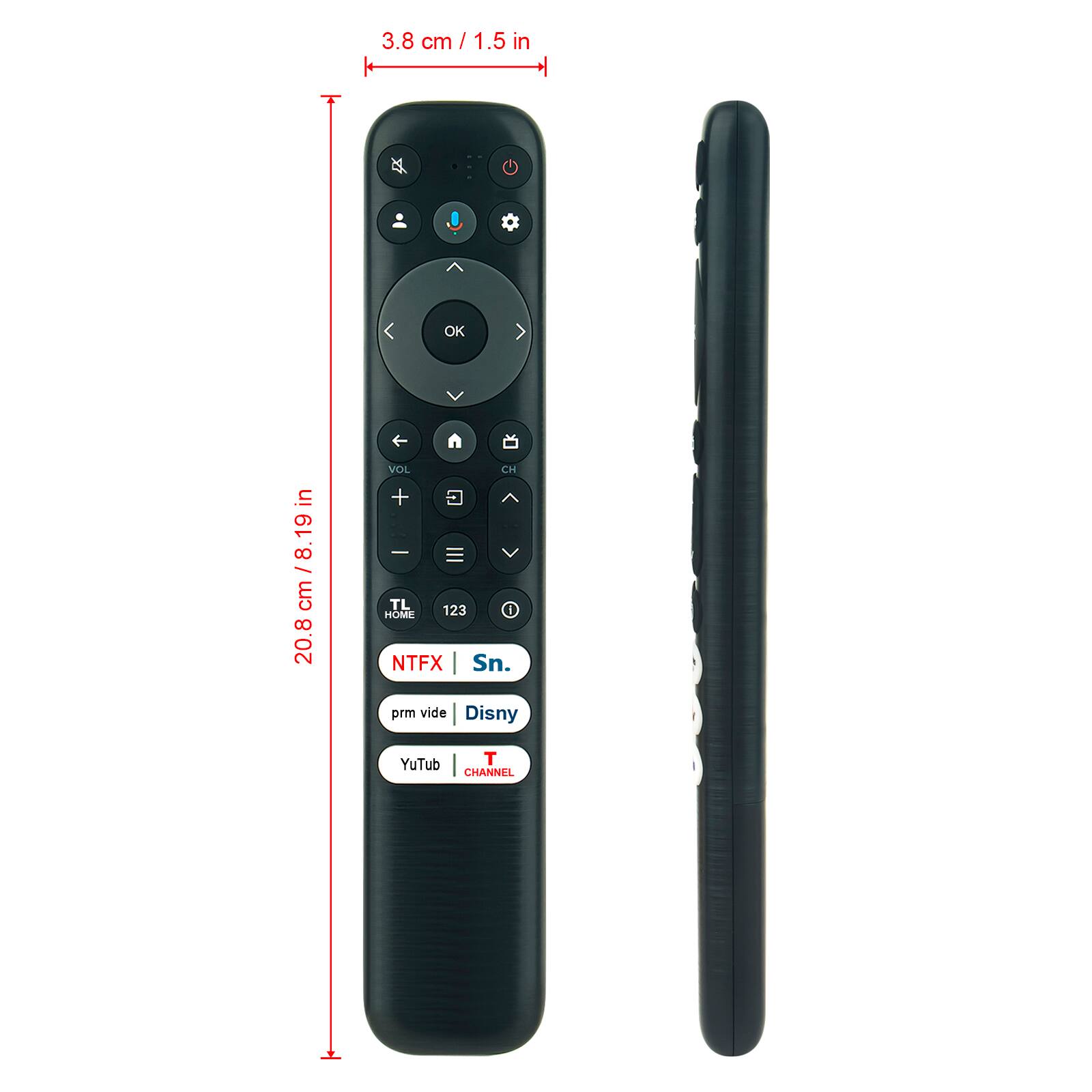 3.8 cm / 1.5 in  
20.8 cm / 8.19 in  

OK V VOL CH + C - V TL i HOME 123 NTFX Sn. prm vide Disny YuTub T CHANNEL