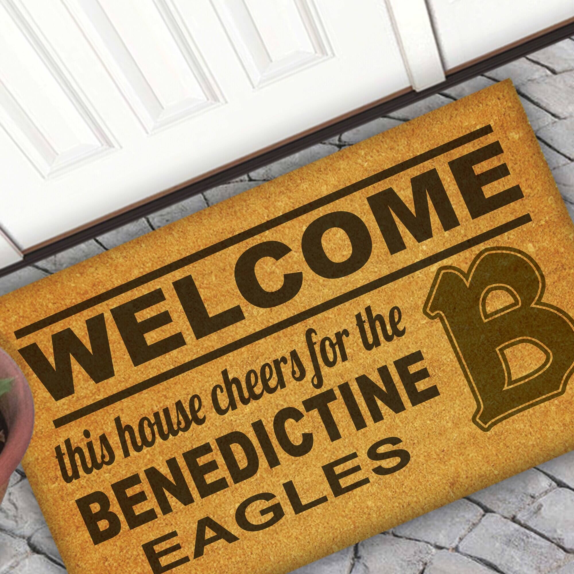 WELCOME  
this house cheers for the  
BENEDICTINE  
EAGLES