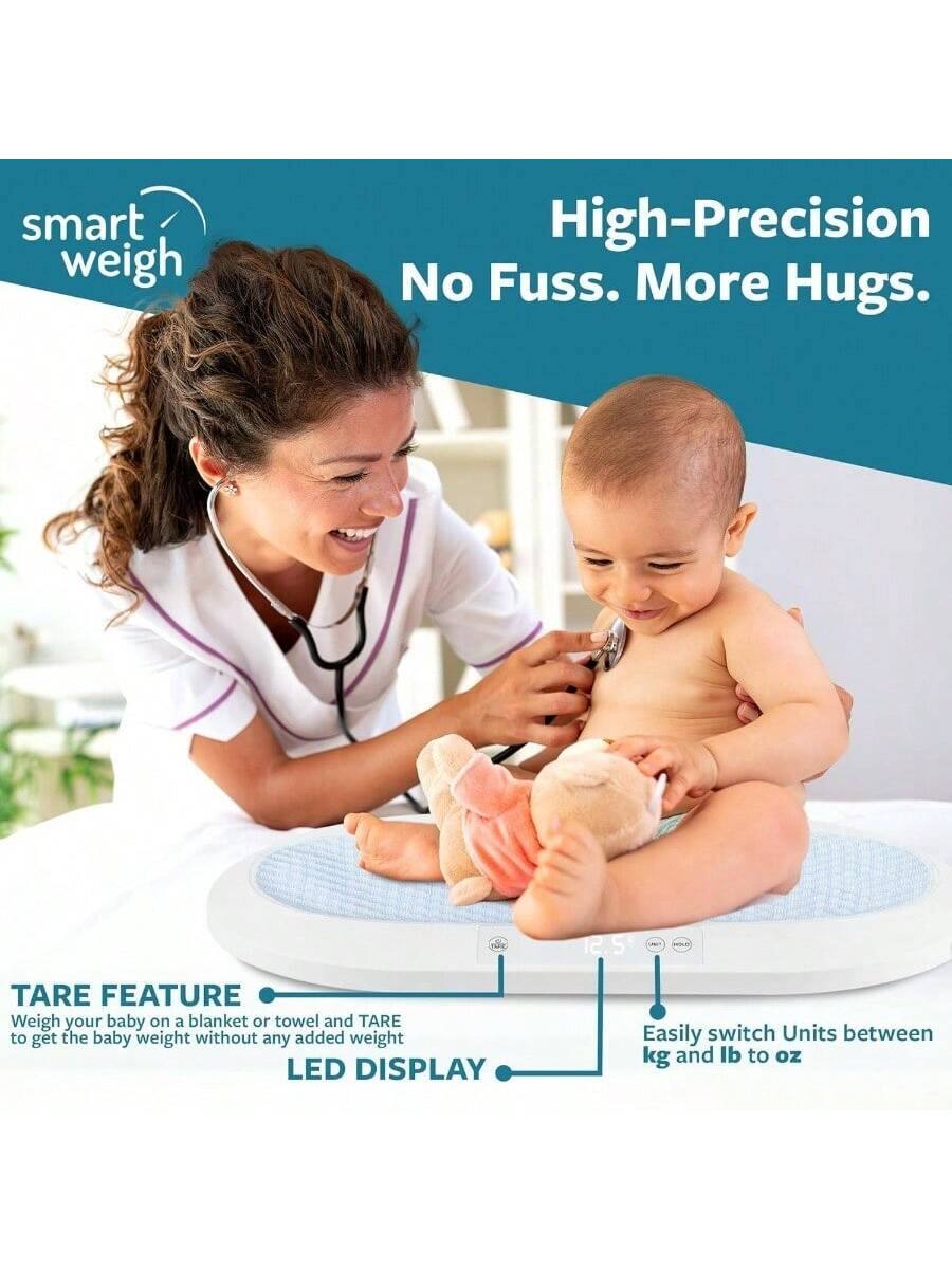 smart weigh

High-Precision  
No Fuss. More Hugs.

TARE FEATURE  
Weigh your baby on a blanket or towel and TARE to get the baby weight without any added weight

LED DISPLAY  
Easily switch Units between kg and lb to oz