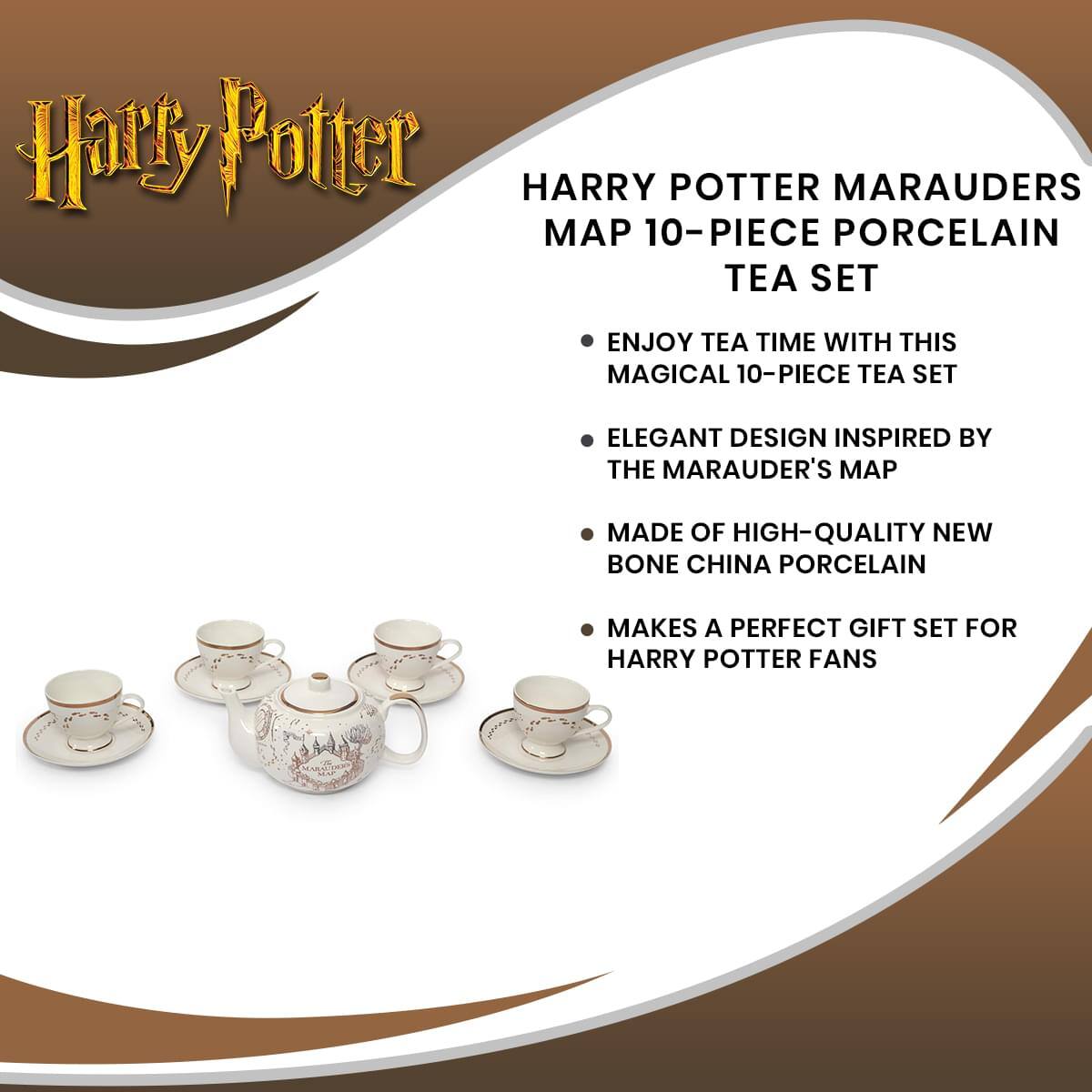 Harry Potter HARRY POTTER MARAUDERS MAP 10-PIECE PORCELAIN TEA SET

ENJOY TEA TIME WITH THIS MAGICAL 10-PIECE TEA SET

ELEGANT DESIGN INSPIRED BY THE MARAUDER'S MAP

MADE OF HIGH-QUALITY NEW BONE CHINA PORCELAIN

MAKES A PERFECT GIFT SET FOR HARRY POTTER FANS