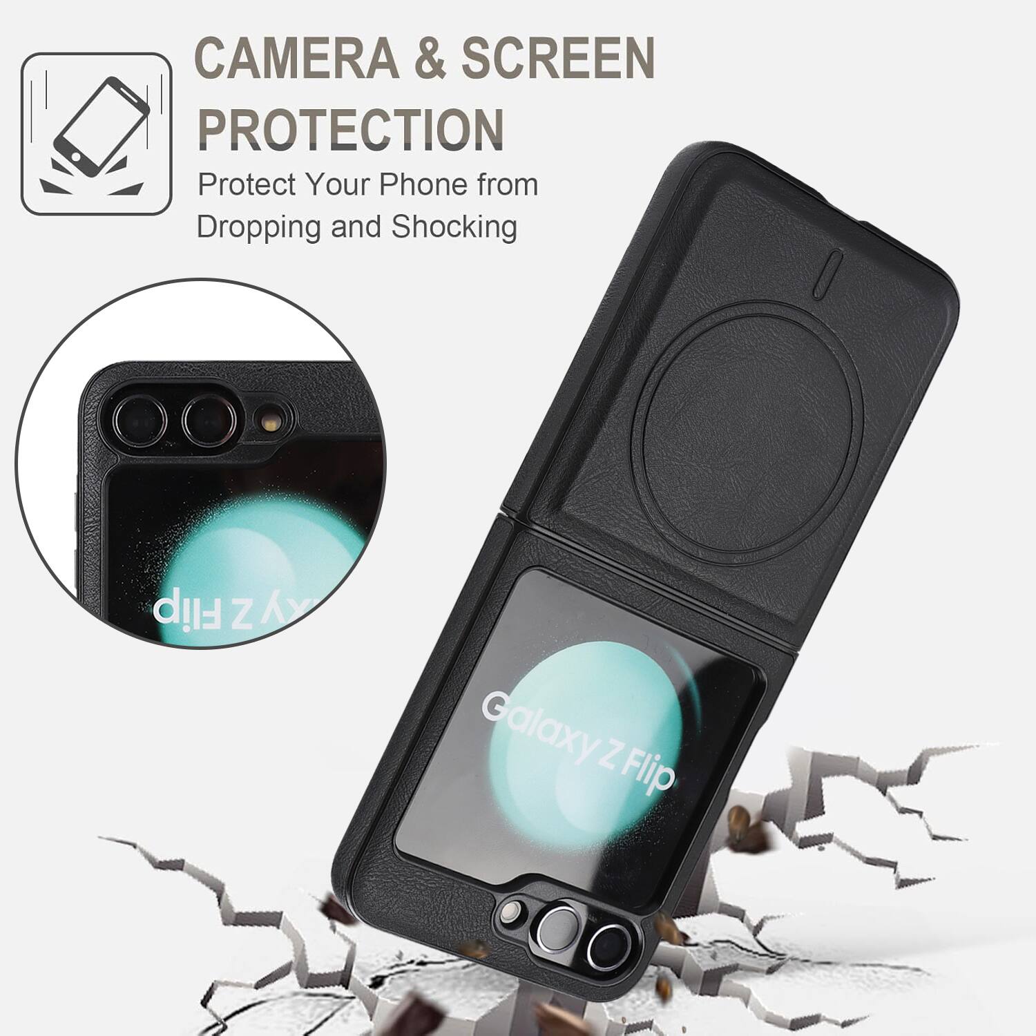 CAMERA & SCREEN PROTECTION  
Protect Your Phone from Dropping and Shocking  
Flip Z K Galaxy Z Flip