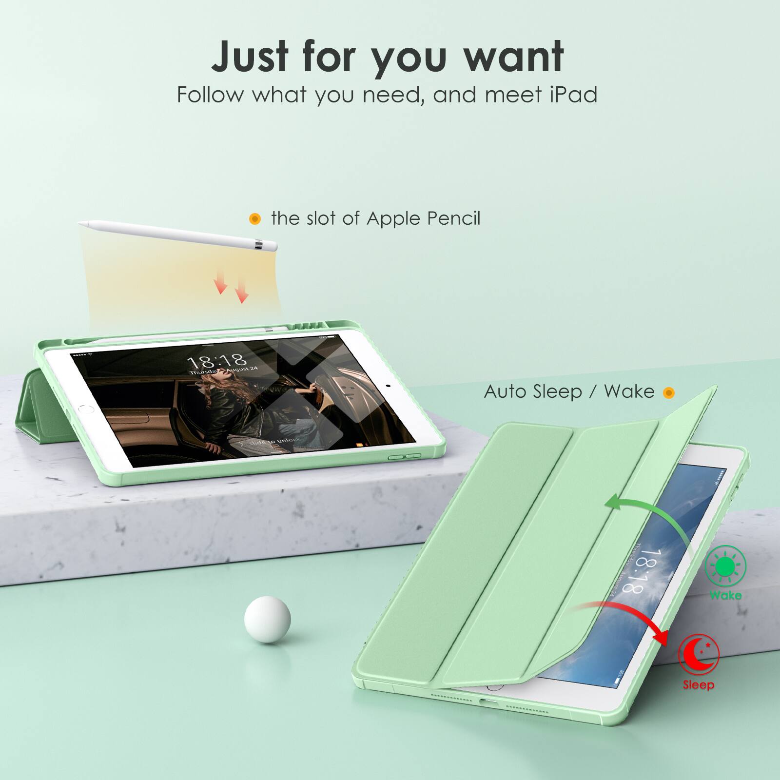 Just for you want  
Follow what you need, and meet iPad  

- the slot of Apple Pencil  
- Auto Sleep / Wake