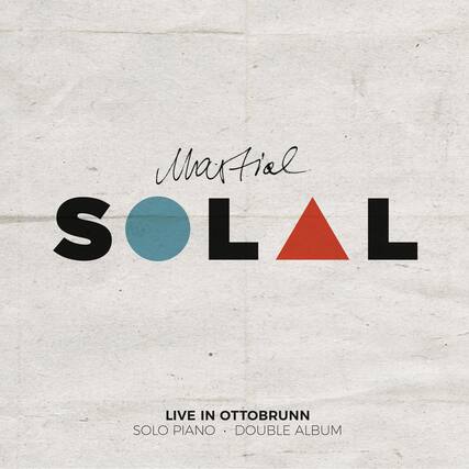 Max Fial
SOLAL
LIVE IN OTTOBRUNN
SOLO PIANO • DOUBLE ALBUM
