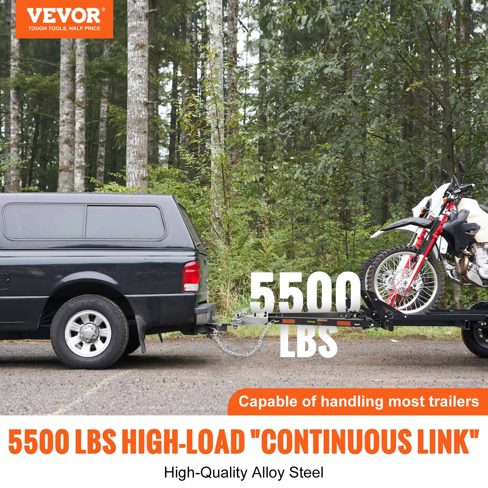 VEVOR TOUGH TOOLS, HALF PRICE

5500 LBS
Capable of handling most trailers

5500 LBS HIGH-LOAD "CONTINUOUS LINK"
High-Quality Alloy Steel