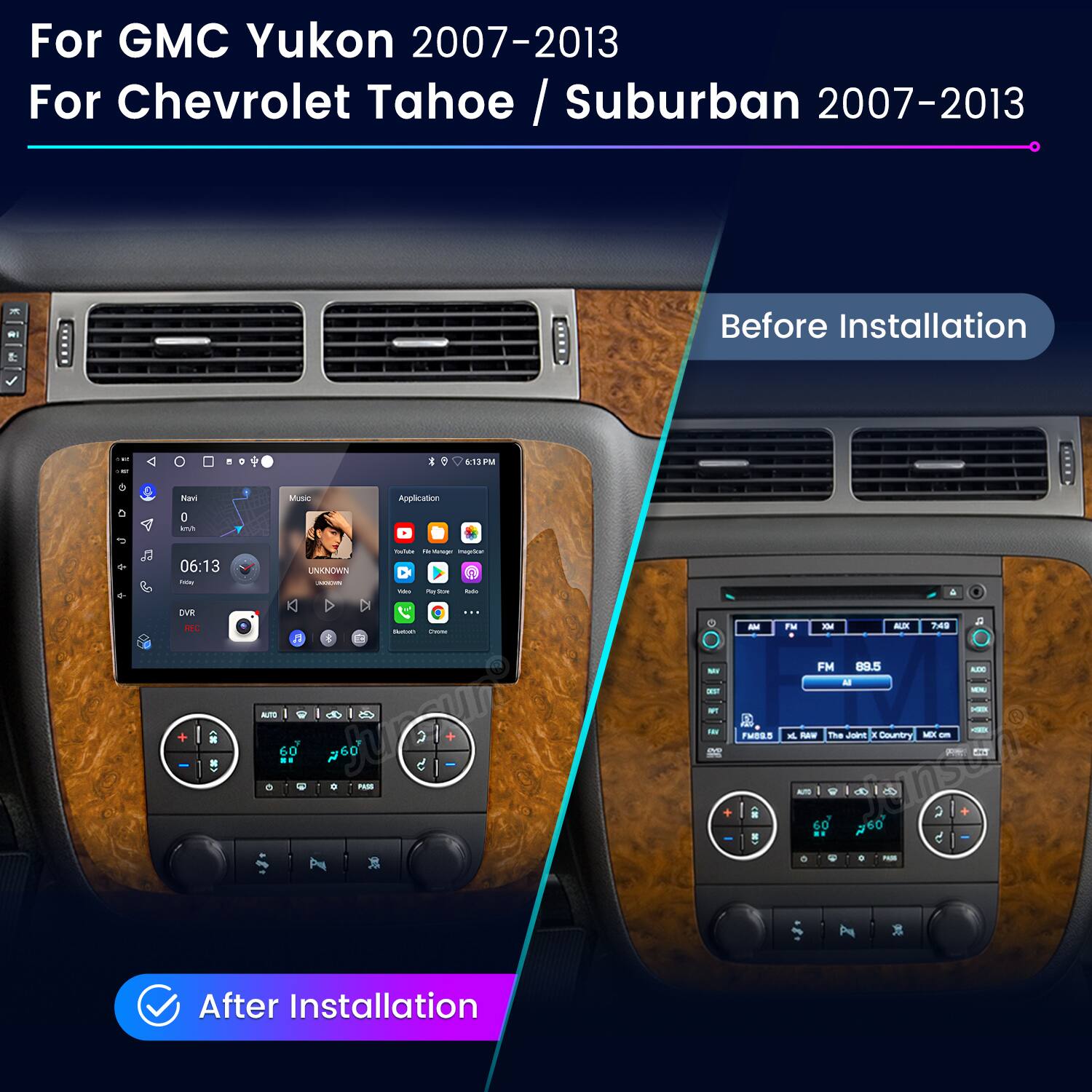 For GMC Yukon 2007-2013  
For Chevrolet Tahoe / Suburban 2007-2013  

Before Installation  
After Installation