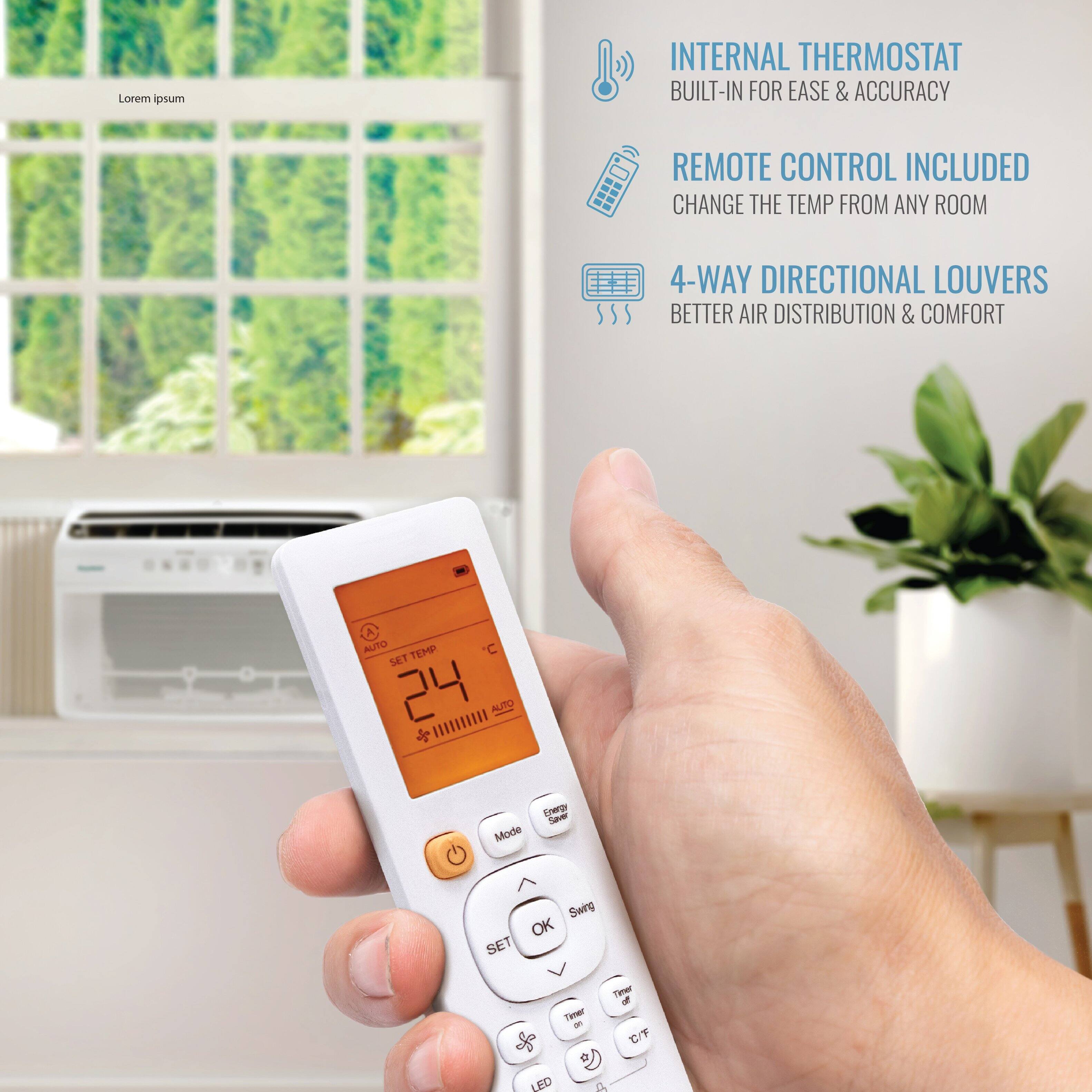 INTERNAL THERMOSTAT BUILT-IN FOR EASE & ACCURACY  
REMOTE CONTROL INCLUDED  
CHANGE THE TEMP FROM ANY ROOM  
4-WAY DIRECTIONAL LOUVERS  
BETTER AIR DISTRIBUTION & COMFORT  
AUTO TEMP C  
SET 24  
I/I AUTO Mode  
UMD Saver  
Swing  
OK  
SET  
Timer  
ff  
C/