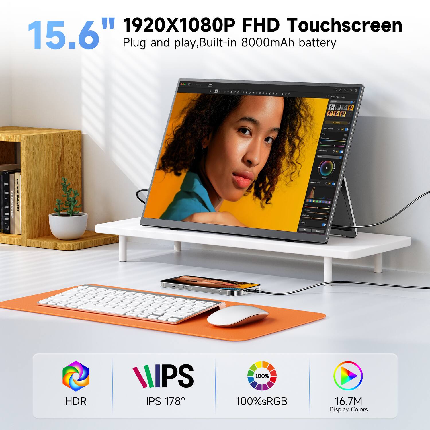 15.6" 1920X1080P FHD Touchscreen  
Plug and play, Built-in 8000mAh battery

HDR  
IPS 178°  
100% sRGB  
16.7M Display Colors