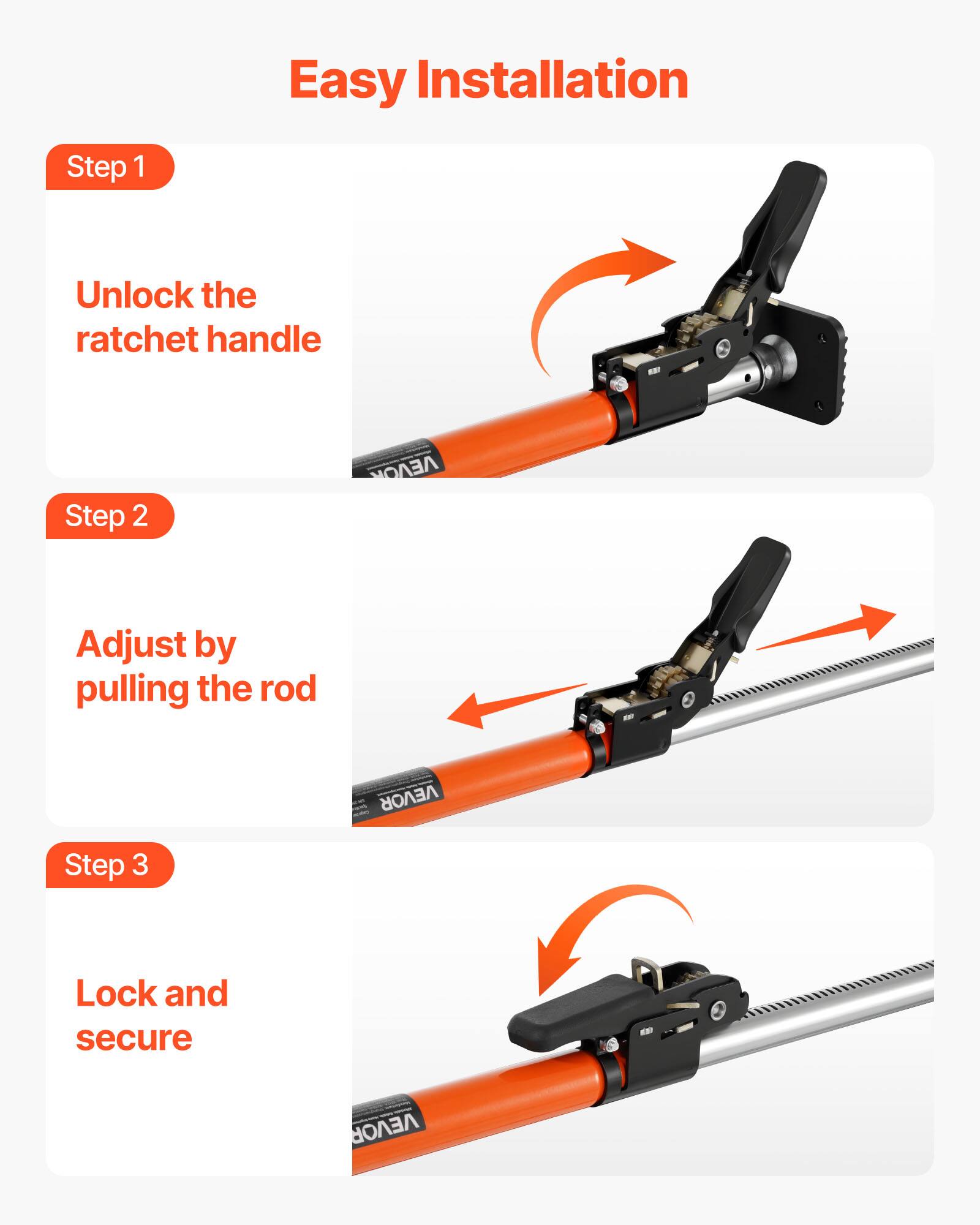 Easy Installation

Step 1
Unlock the ratchet handle

Step 2
Adjust by pulling the rod

Step 3
Lock and secure