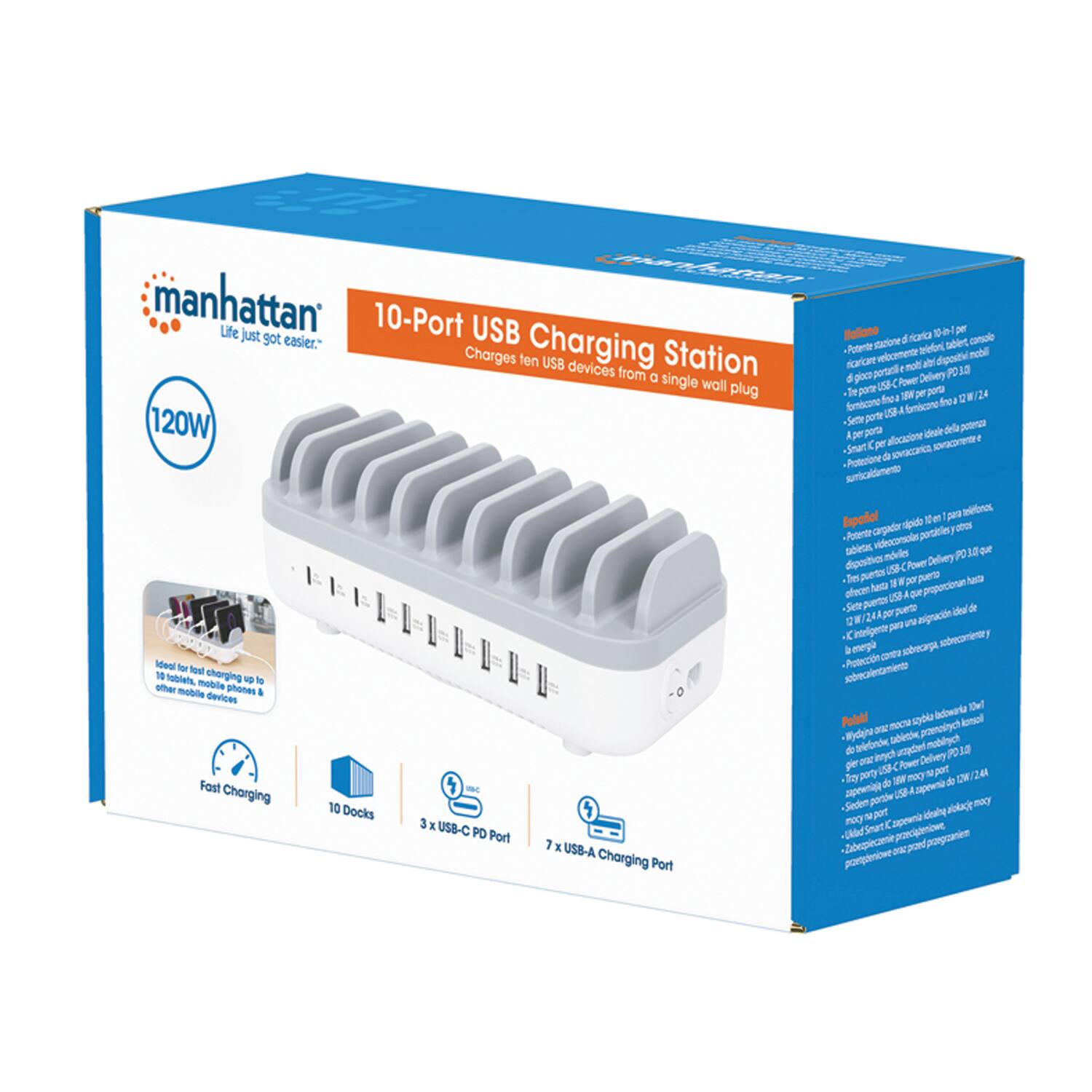 manhattan  
Life just got easier.  

10-Port USB Charging Station  
Charges ten USB devices from a single wall plug  

120W  

Ideal for fast charging up to 10 tablets, mobile phones & other mobile devices  

Fast Charging  
10 Docks  
3 x USB-C PD Port  
7 x USB-A Charging Port