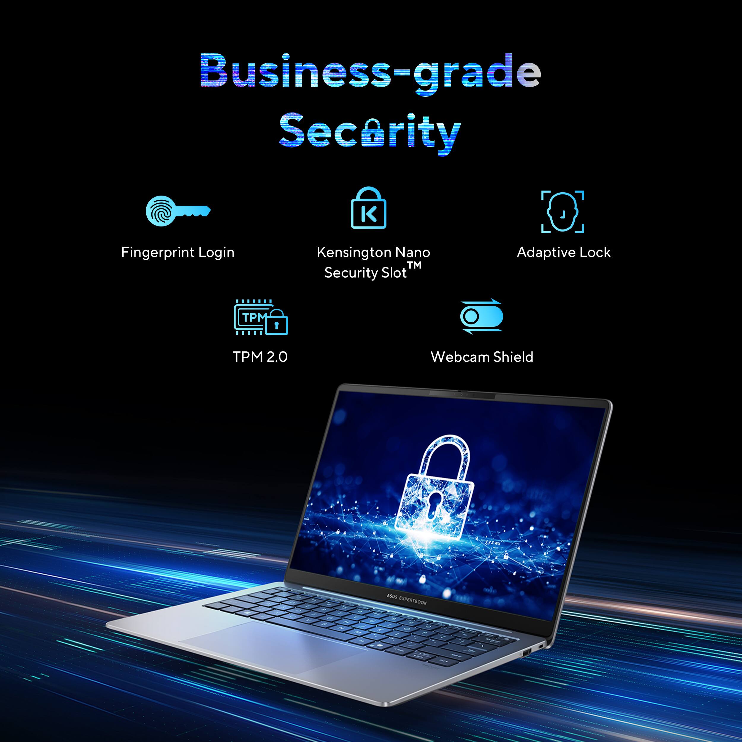 Business-grade Security: Fingerprint Login, Kensington Nano TM Security Slot, Adaptive Lock, TPM 1 PM 2.0, Webcam Shield.