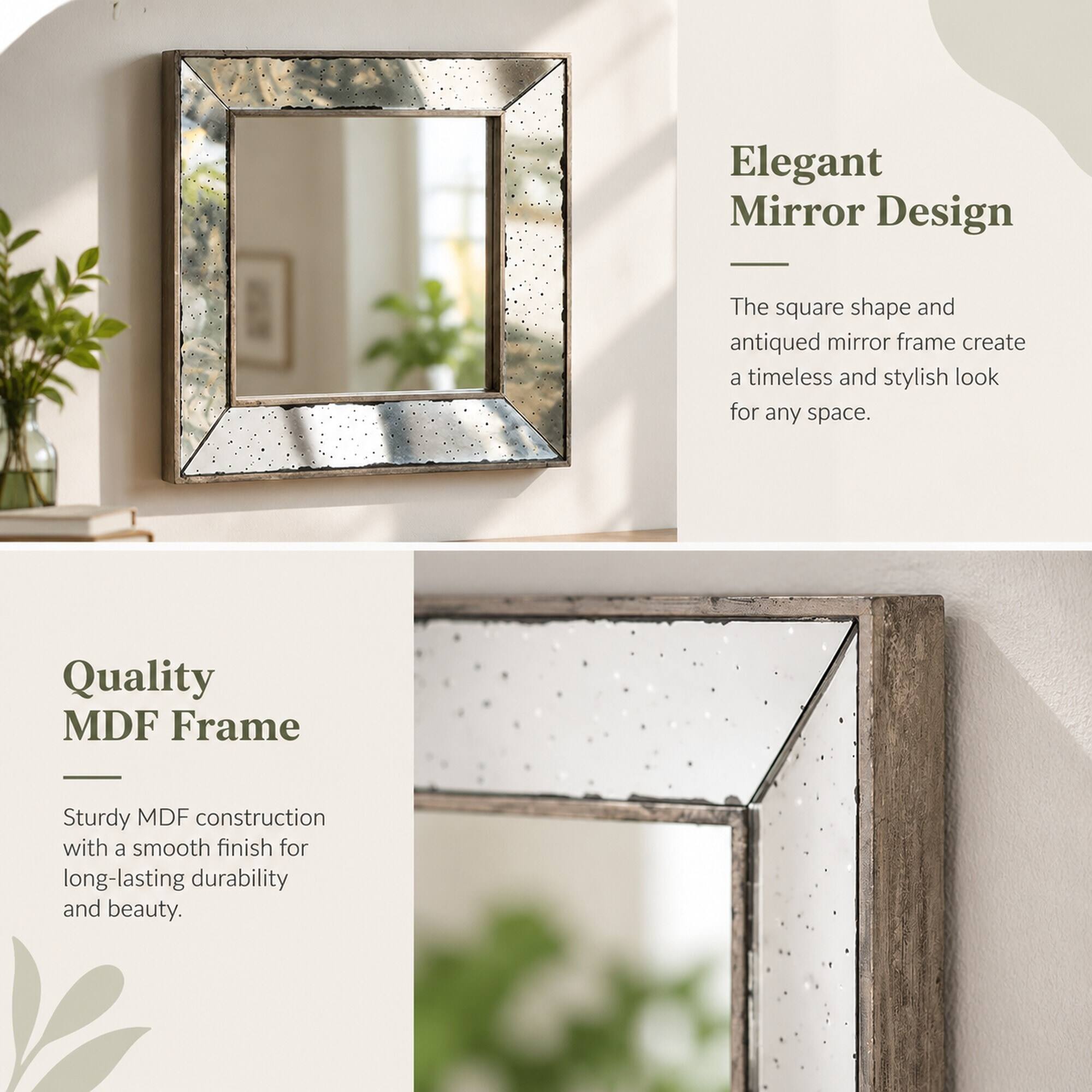 Elegant Mirror Design
-
The square shape and antiqued mirror frame create a timeless and stylish look for any space.

Quality MDF Frame
Sturdy MDF construction with a smooth finish for long-lasting durability and beauty.