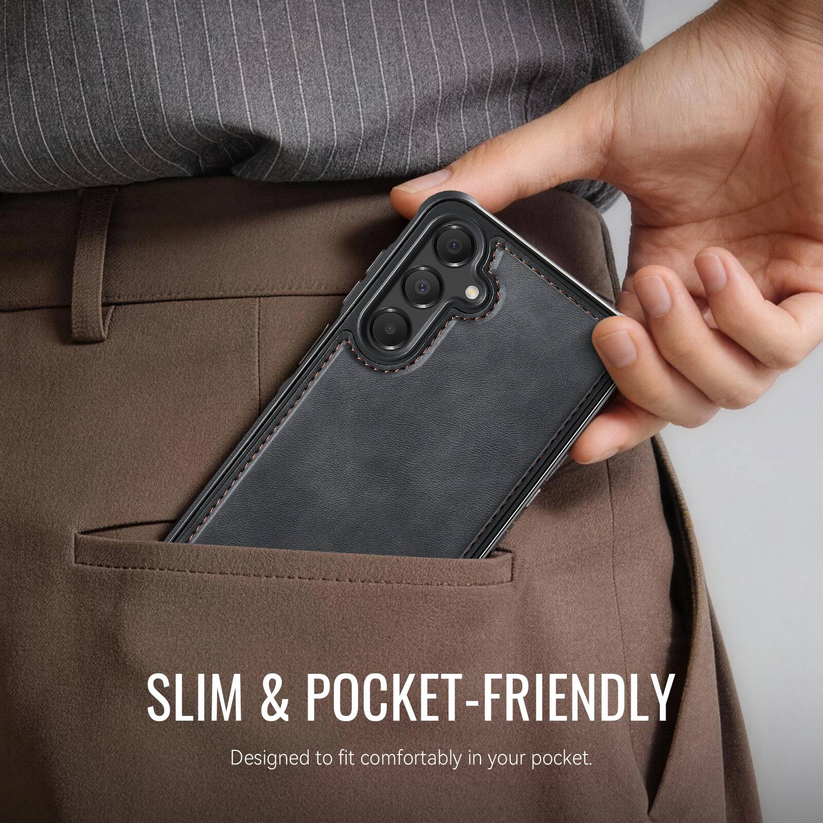 SLIM & POCKET-FRIENDLY  
Designed to fit comfortably in your pocket.
