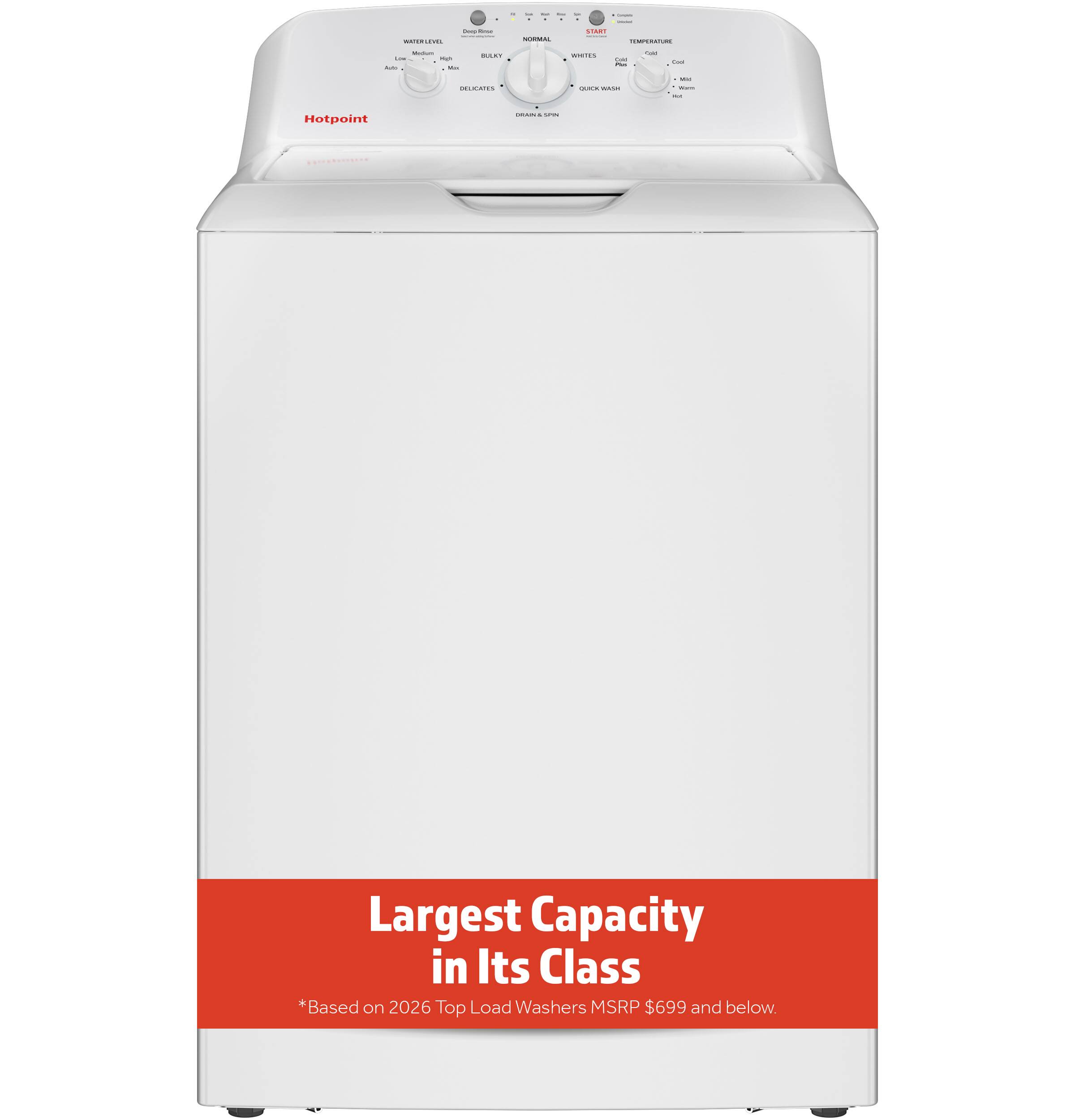 - - .CE : : - |  - I - : - : - : i - : C C.. : - - Hotpoint e : Largest Capacity in Its Class *Based on 2026 Top Load Washers MSRP $699 and below.