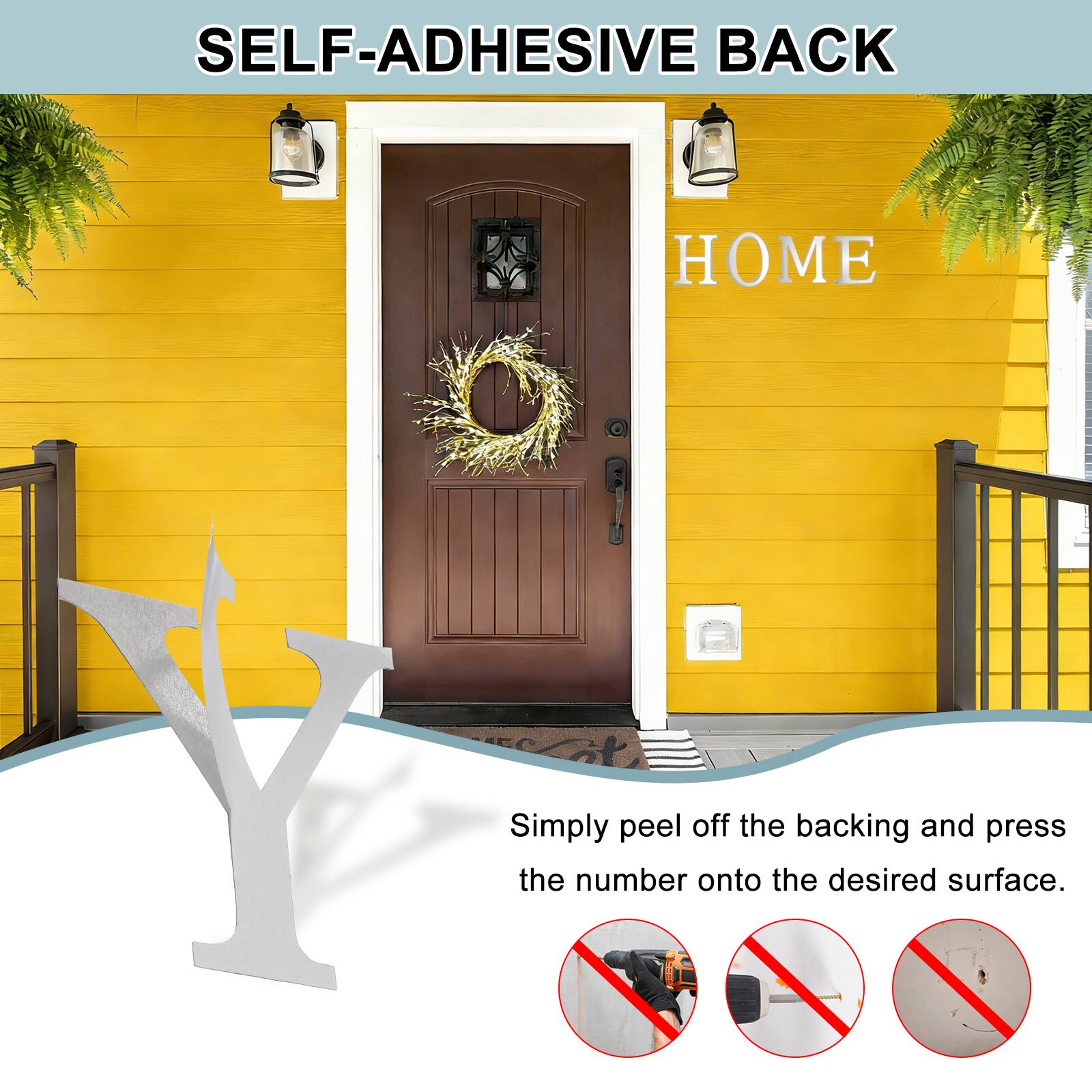 SELF-ADHESIVE BACK  
Simply peel off the backing and press the number onto the desired surface.
