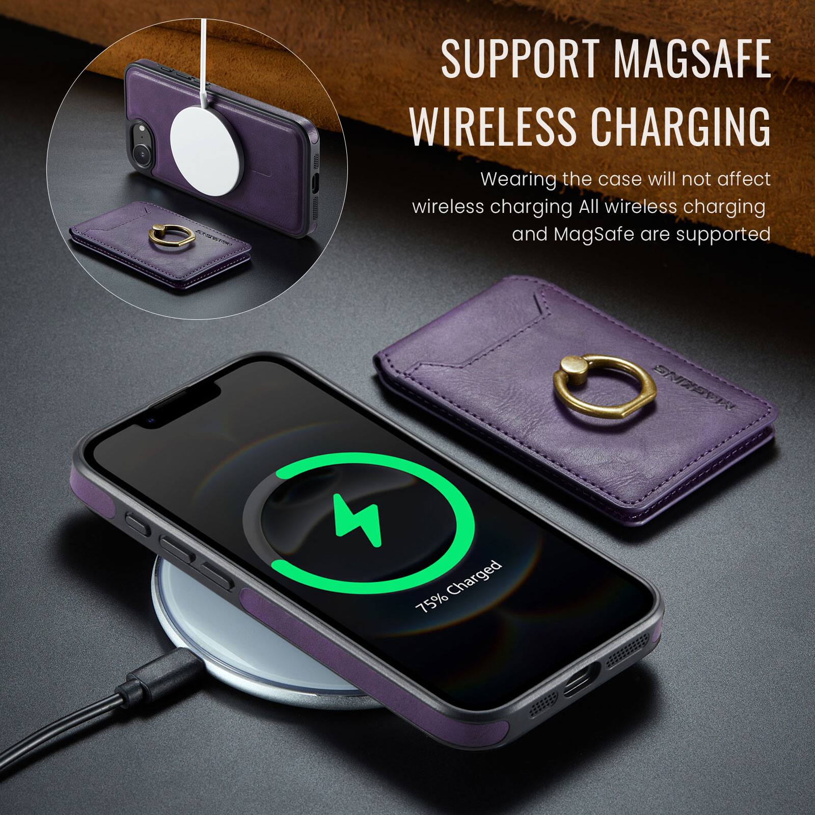 SUPPORT MAGSAFE WIRELESS CHARGING  
Wearing the case will not affect wireless charging. All wireless charging and MagSafe are supported.  
60% Charged  
75%