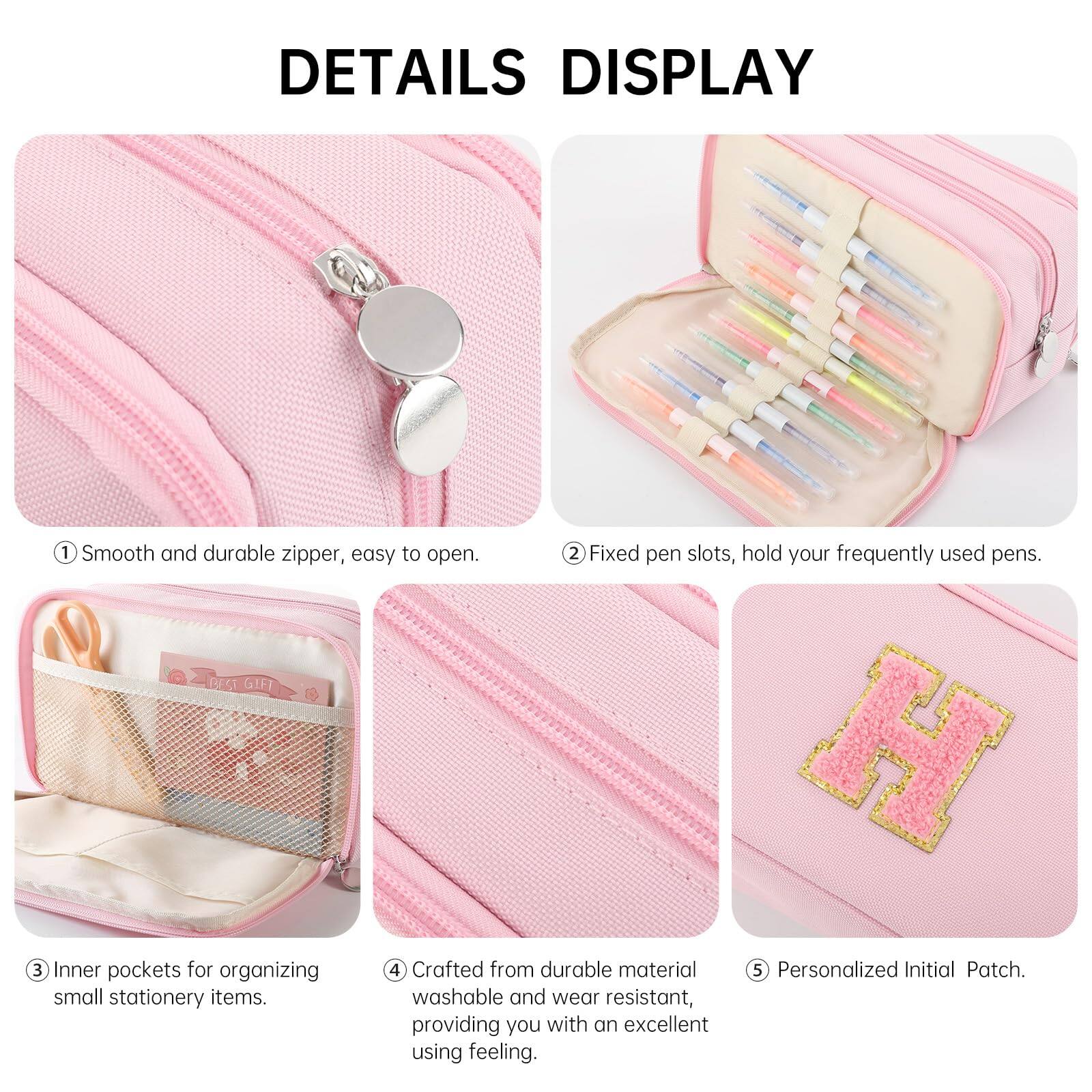 DETAILS DISPLAY

1. Smooth and durable zipper, easy to open.
2. Fixed pen slots, hold your frequently used pens.
3. Inner pockets for organizing small stationery items.
4. Crafted from durable material, washable and wear resistant, providing you with an excellent using feeling.
5. Personalized Initial Patch.