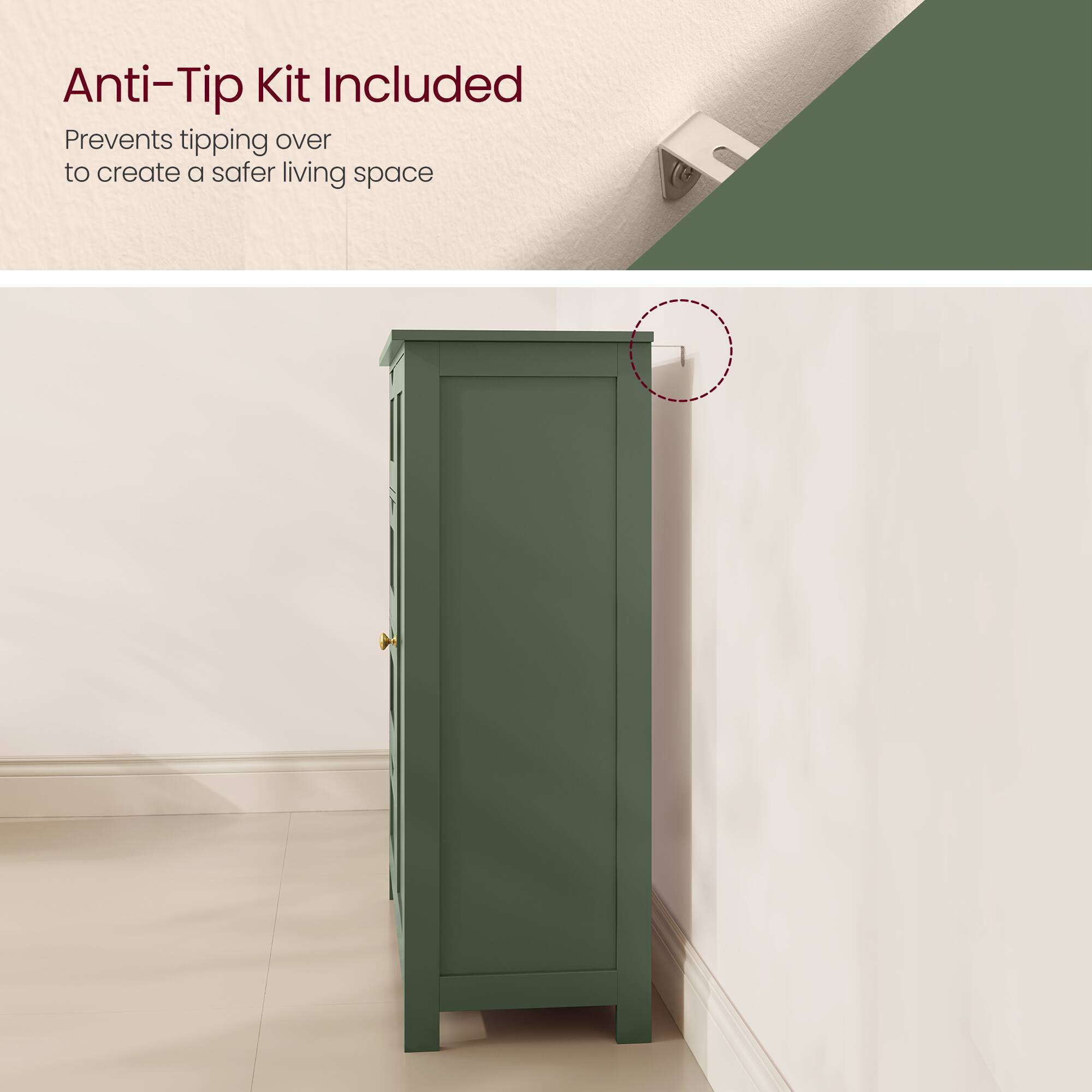 Anti-Tip Kit Included  
Prevents tipping over to create a safer living space